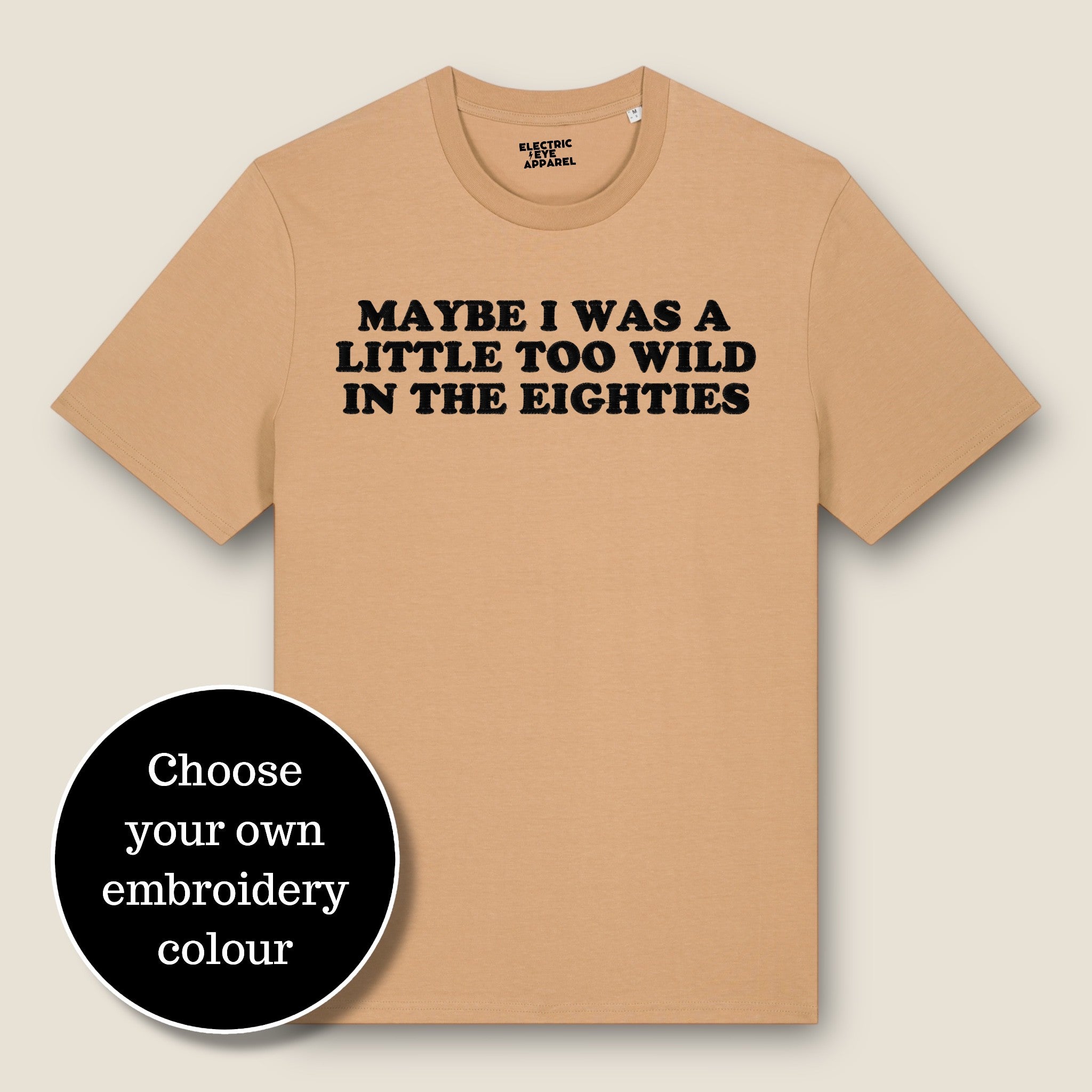 'MAYBE I WAS A LITTLE TOO WILD IN THE EIGHTIES' embroidered premium organic classic men's crew neck 'Rocker' t-shirt