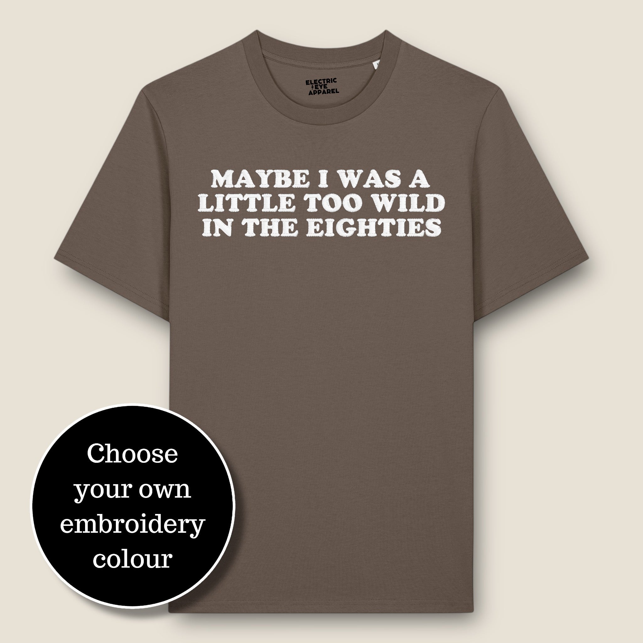 'MAYBE I WAS A LITTLE TOO WILD IN THE EIGHTIES' embroidered premium organic classic men's crew neck 'Rocker' t-shirt