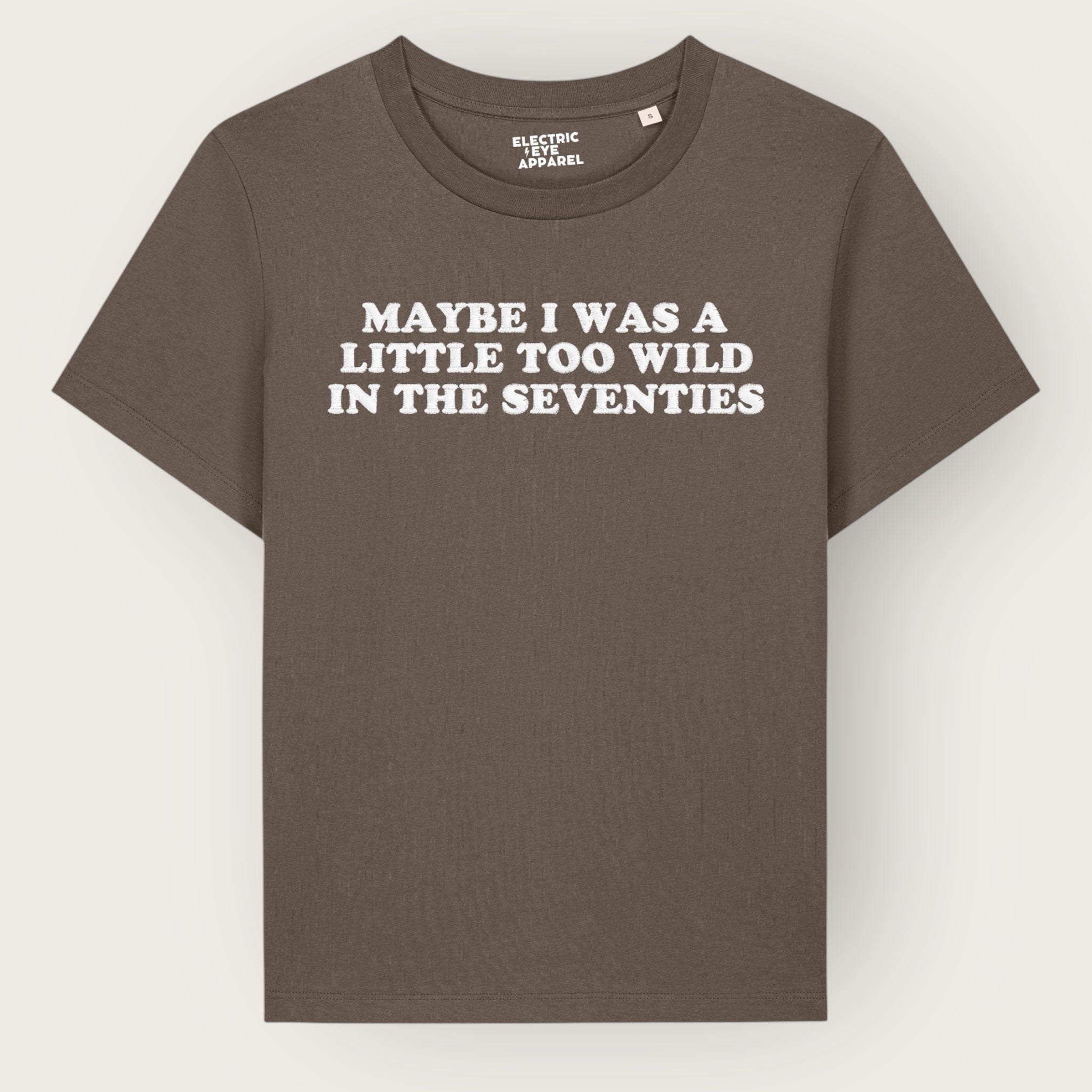 'MAYBE I WAS A LITTLE TOO WILD IN THE SEVENTIES' embroidered premium organic iconic women's 'Muser' t-shirt - inspired by Arctic Monkeys