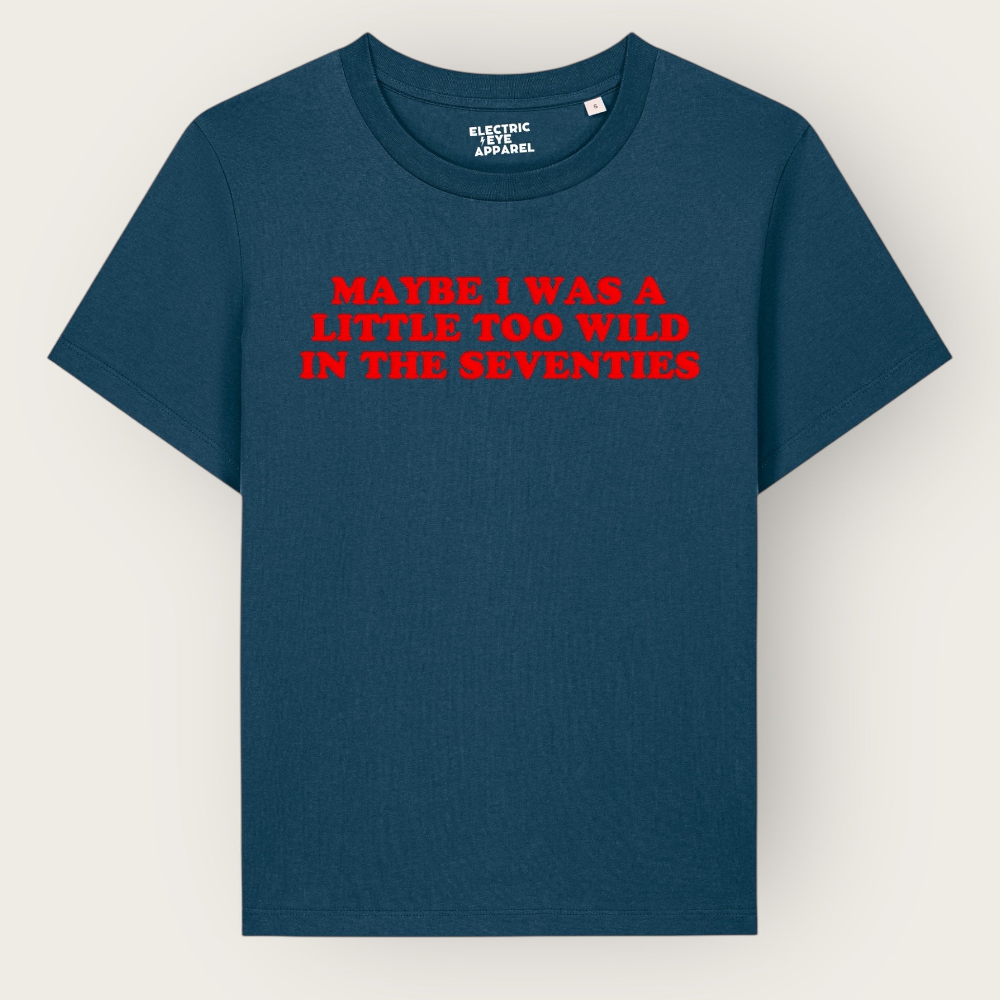 'MAYBE I WAS A LITTLE TOO WILD IN THE SEVENTIES' embroidered premium organic iconic women's 'Muser' t-shirt - inspired by Arctic Monkeys