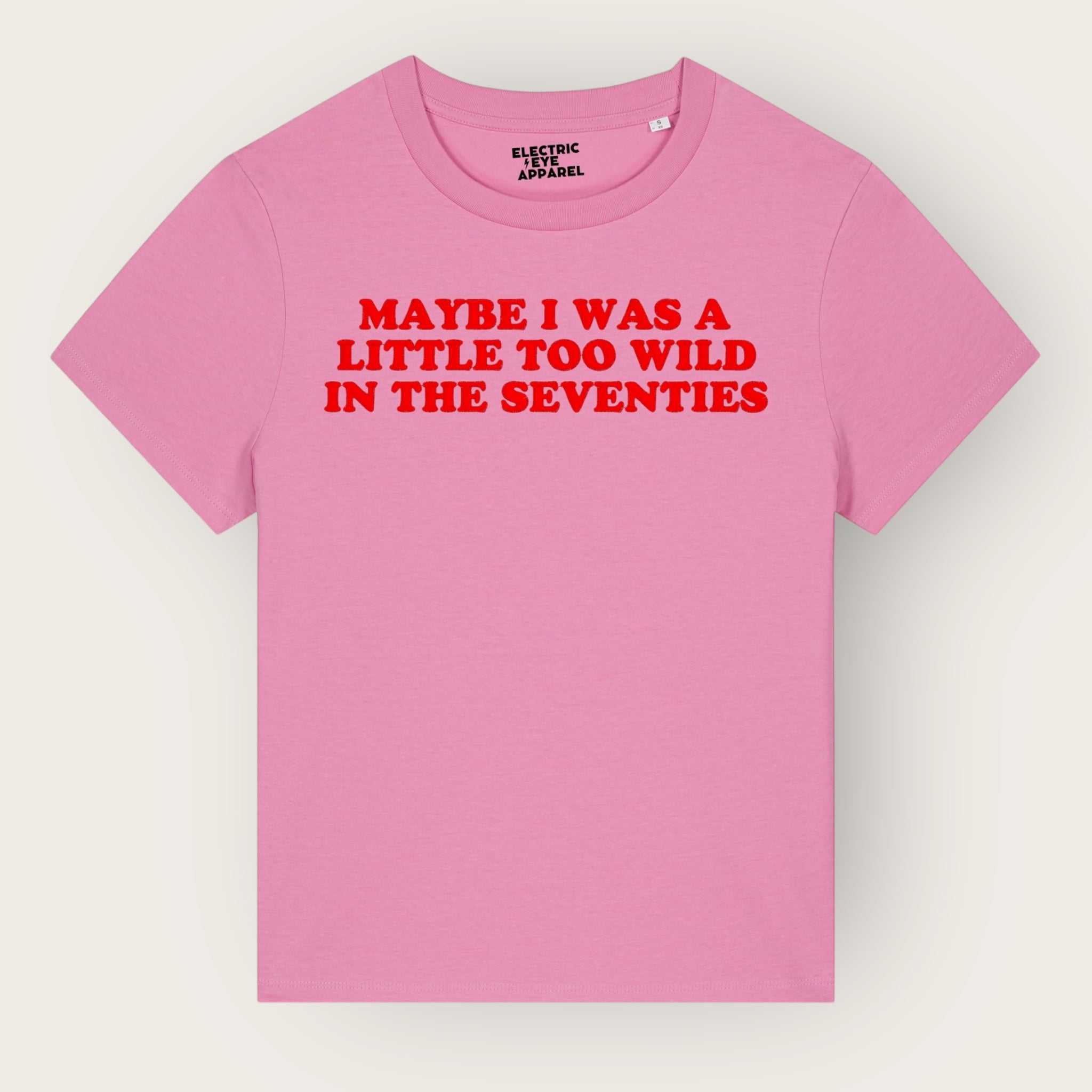 'MAYBE I WAS A LITTLE TOO WILD IN THE SEVENTIES' embroidered premium organic iconic women's 'Muser' t-shirt - inspired by Arctic Monkeys