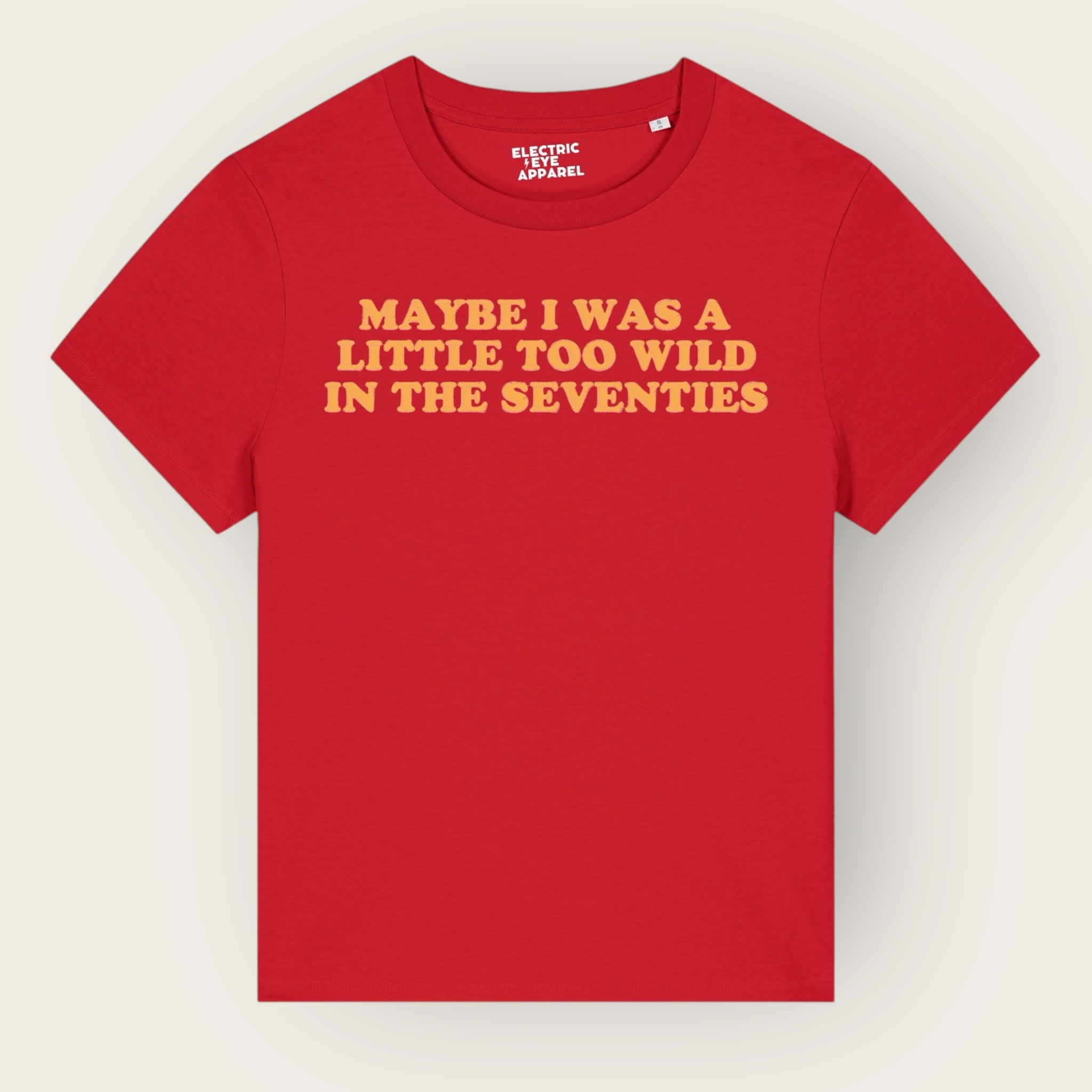 'MAYBE I WAS A LITTLE TOO WILD IN THE SEVENTIES' embroidered premium organic iconic women's 'Muser' t-shirt - inspired by Arctic Monkeys