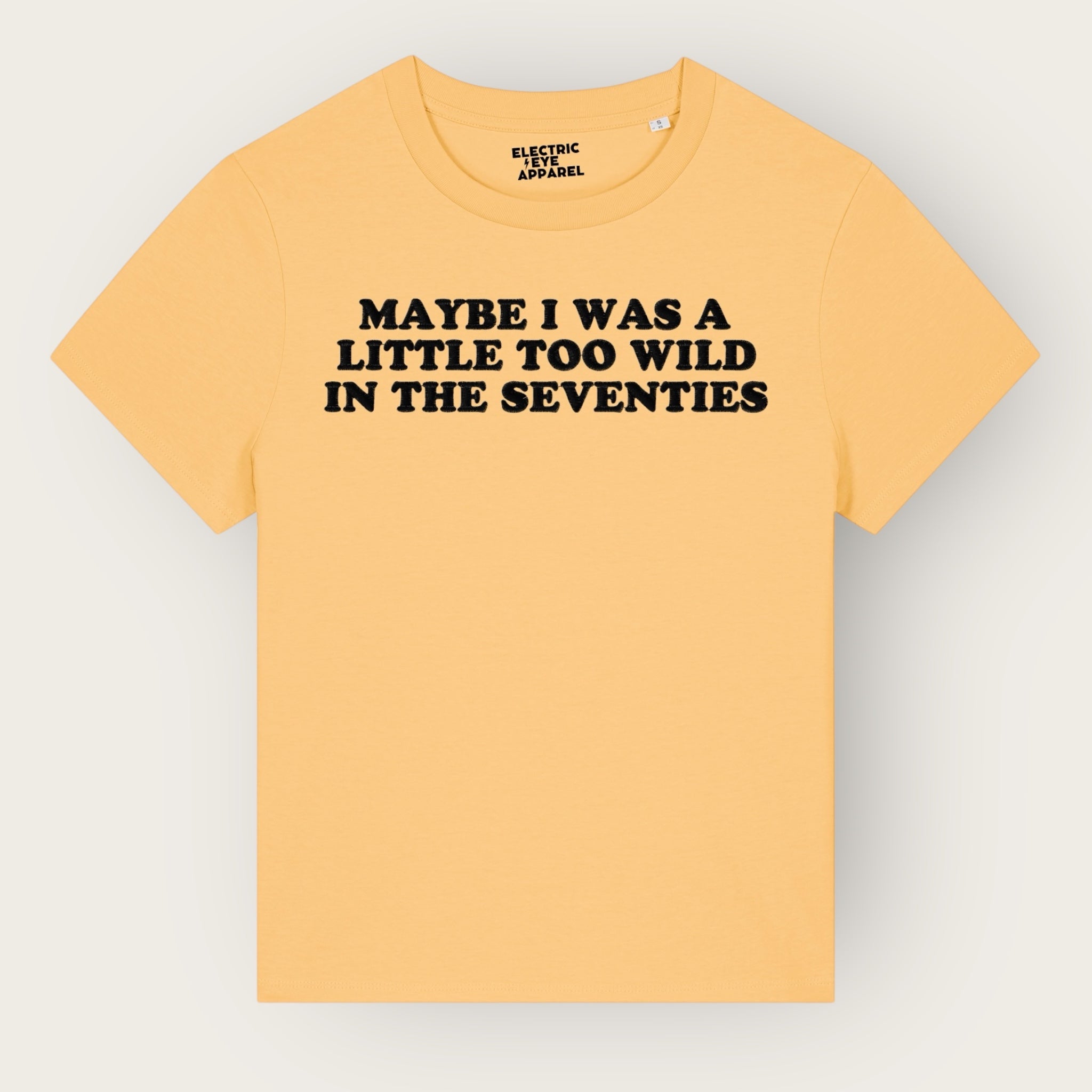 'MAYBE I WAS A LITTLE TOO WILD IN THE SEVENTIES' embroidered premium organic iconic women's 'Muser' t-shirt - inspired by Arctic Monkeys