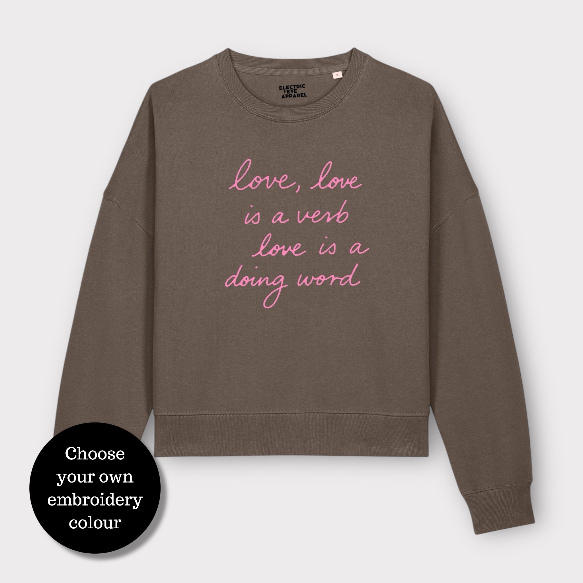 'LOVE, LOVE IS A VERB, LOVE IS A DOING WORD' embroidered organic women's 90s dropped shoulder 'alma' sweatshirt
