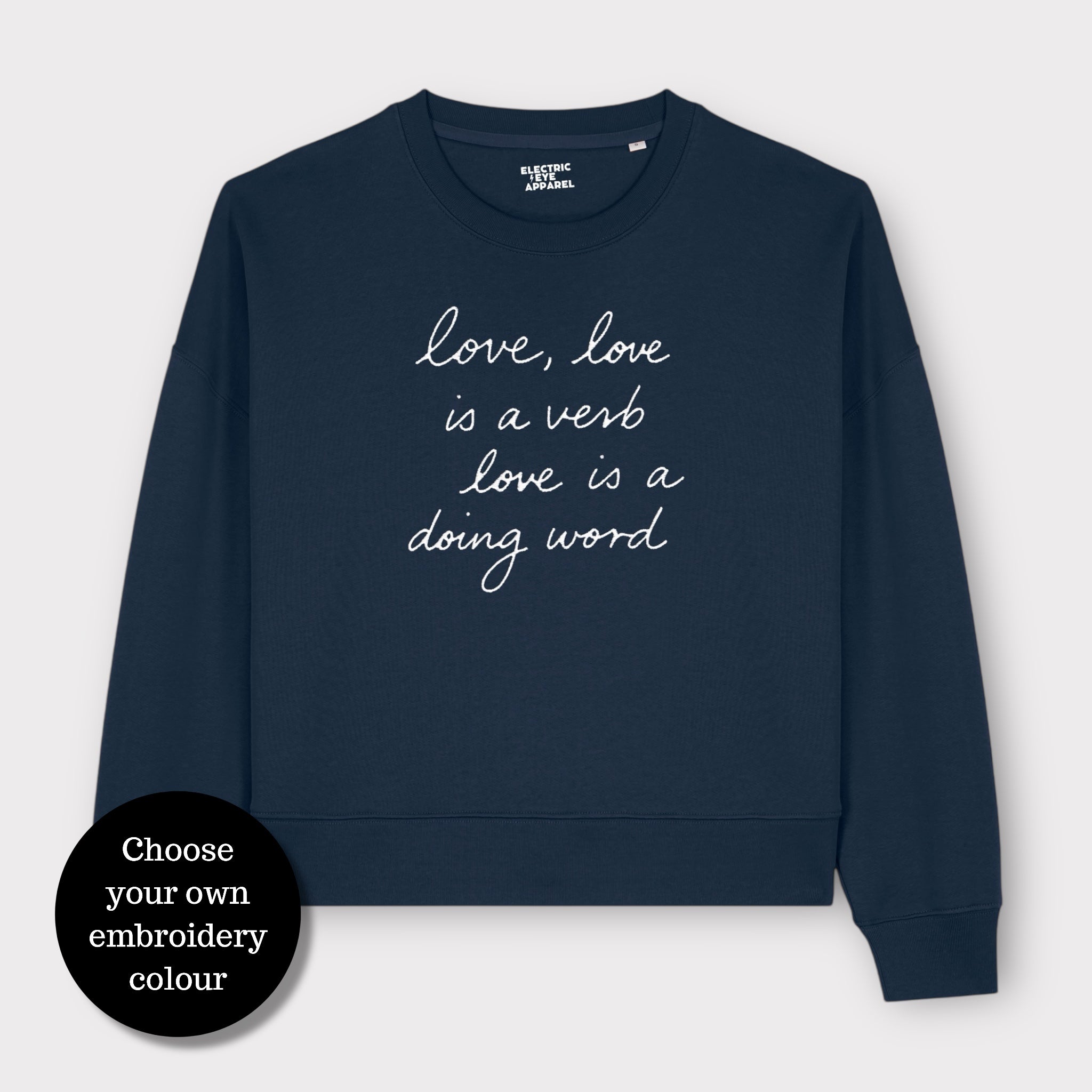 'LOVE, LOVE IS A VERB, LOVE IS A DOING WORD' embroidered organic women's 90s dropped shoulder 'alma' sweatshirt