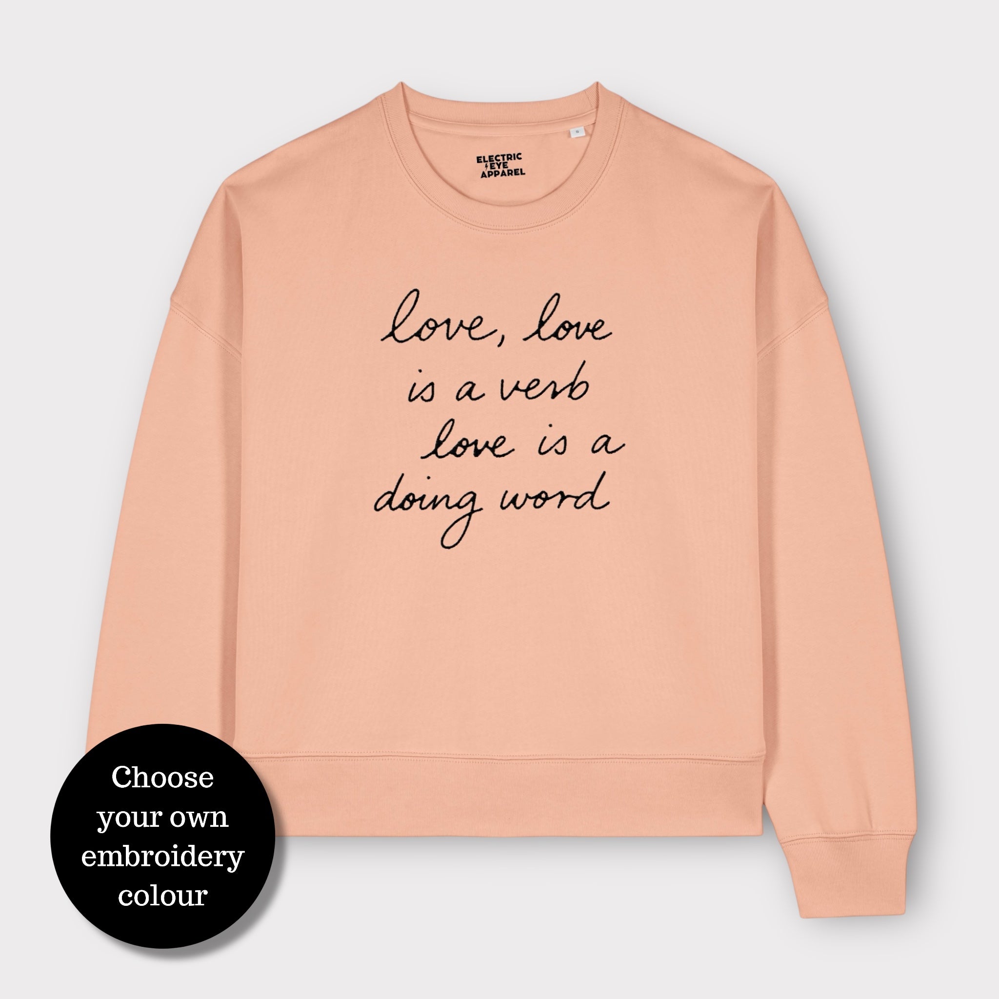 'LOVE, LOVE IS A VERB, LOVE IS A DOING WORD' embroidered organic women's 90s dropped shoulder 'alma' sweatshirt