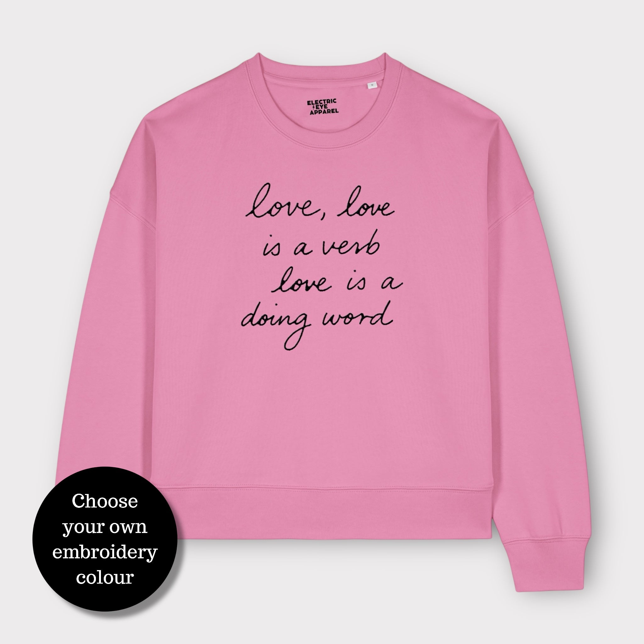 'LOVE, LOVE IS A VERB, LOVE IS A DOING WORD' embroidered organic women's 90s dropped shoulder 'alma' sweatshirt