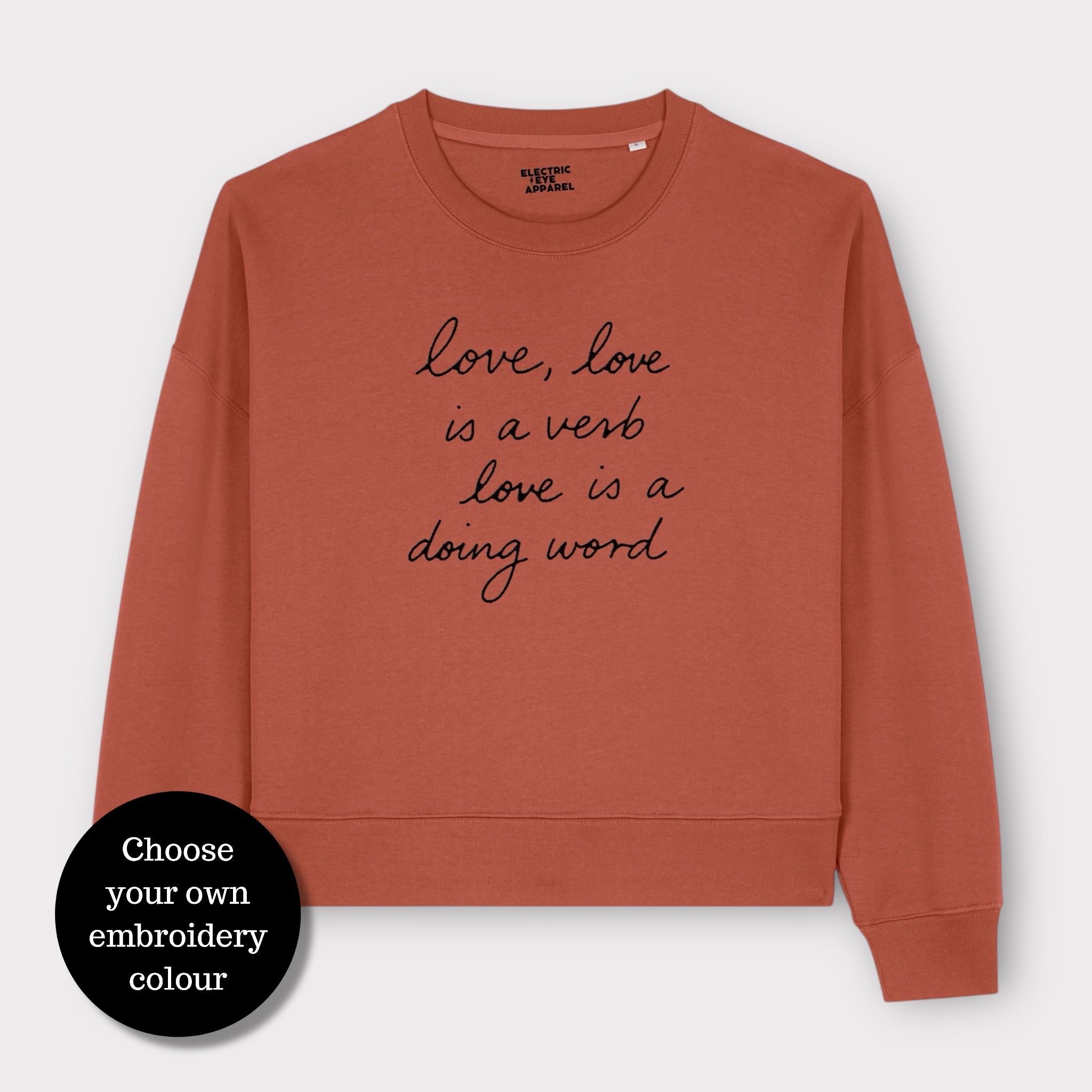 'LOVE, LOVE IS A VERB, LOVE IS A DOING WORD' embroidered organic women's 90s dropped shoulder 'alma' sweatshirt