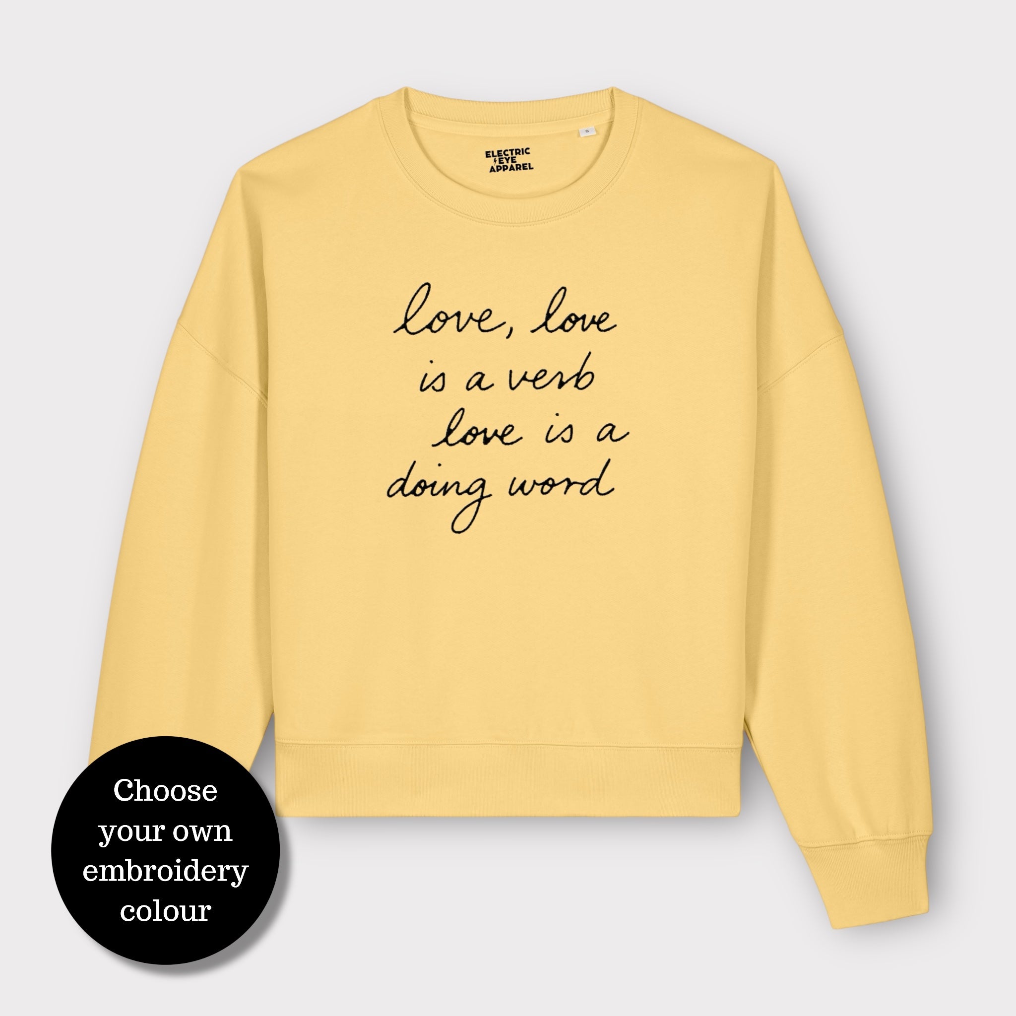 'LOVE, LOVE IS A VERB, LOVE IS A DOING WORD' embroidered organic women's 90s dropped shoulder 'alma' sweatshirt