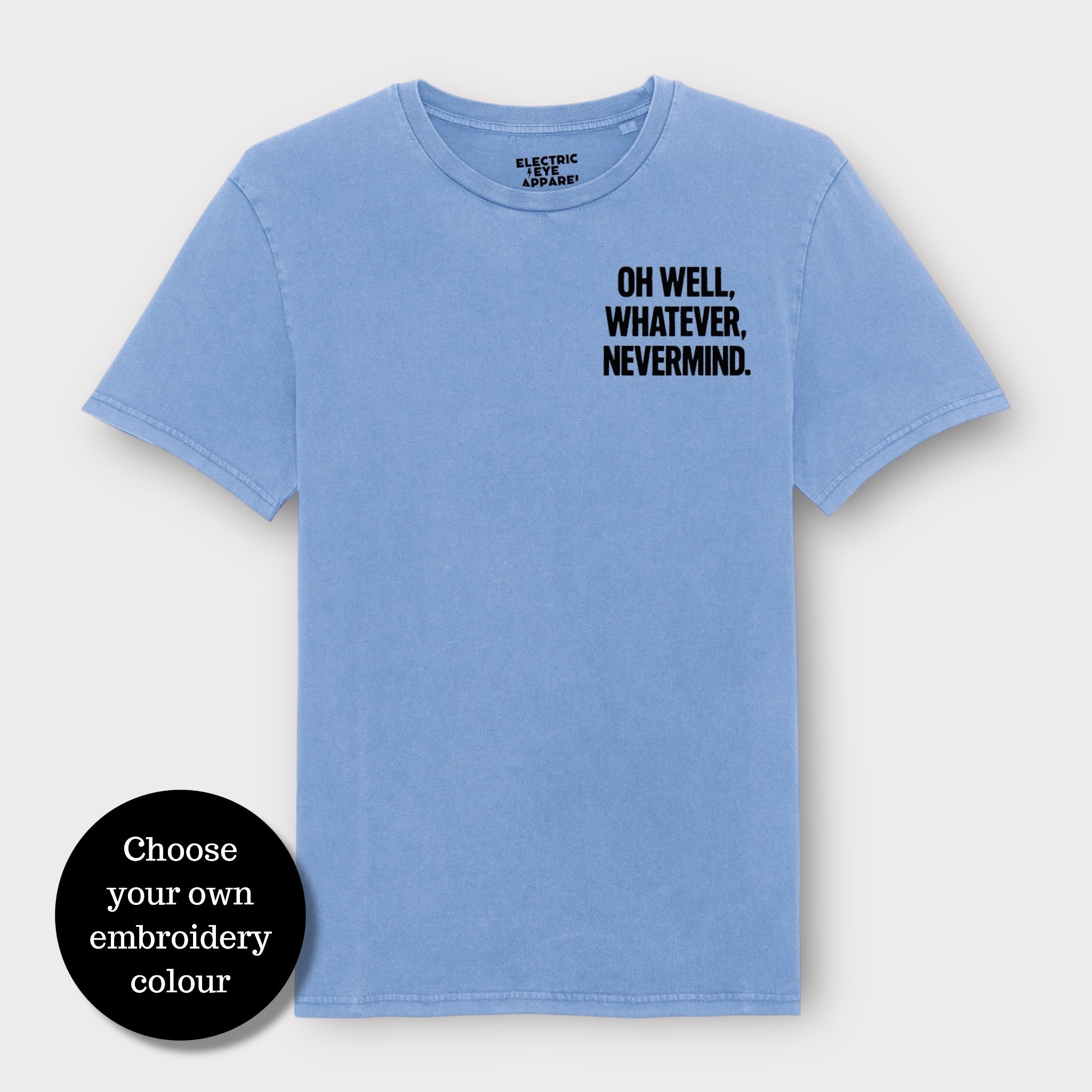 'OH WELL, WHATEVER, NEVERMIND.' embroidered premium organic unisex vintage aged t-shirt - inspired by Nirvana