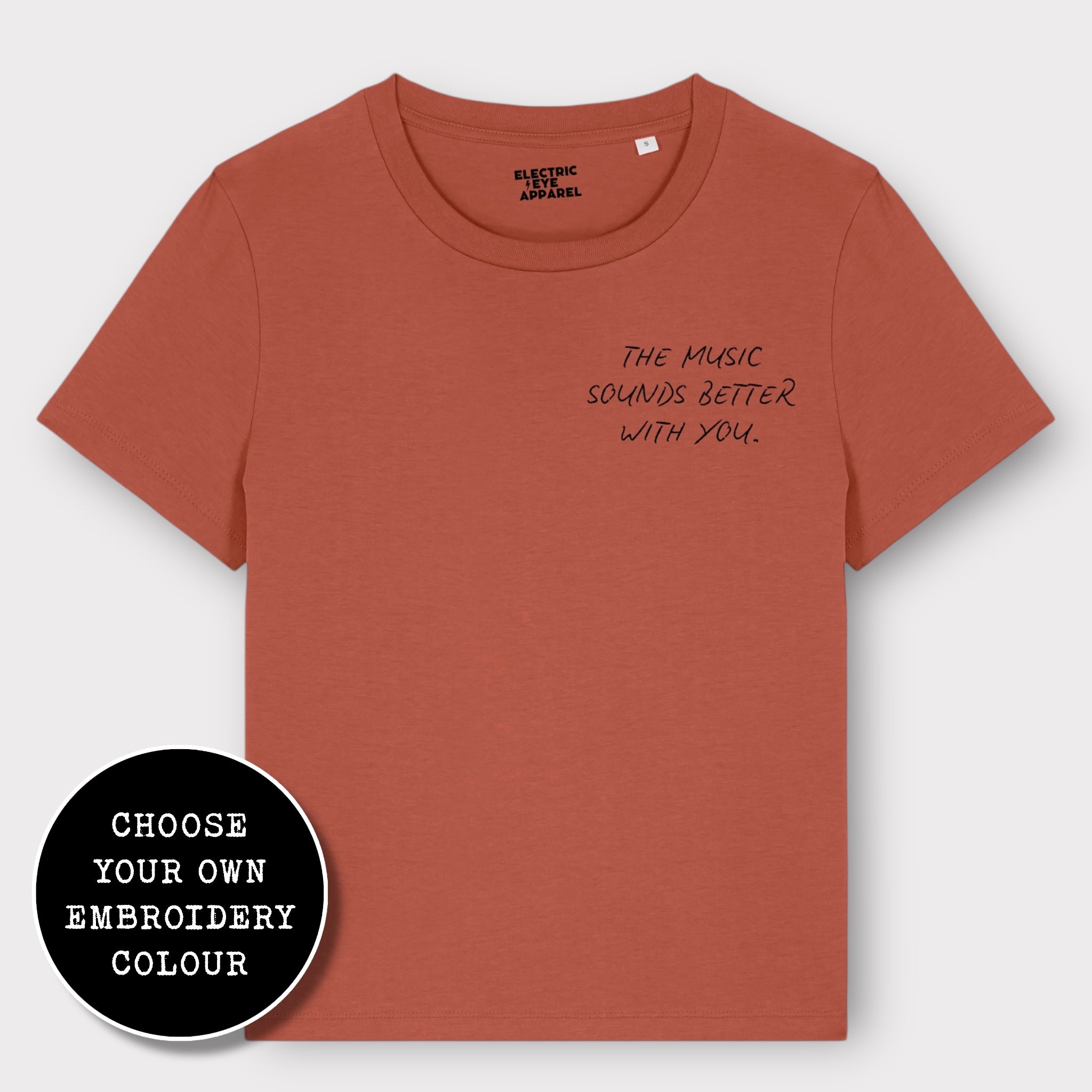 'THE MUSIC SOUNDS BETTER WITH YOU' women's left chest embroidered premium organic medium fit 'Muser' t-shirt