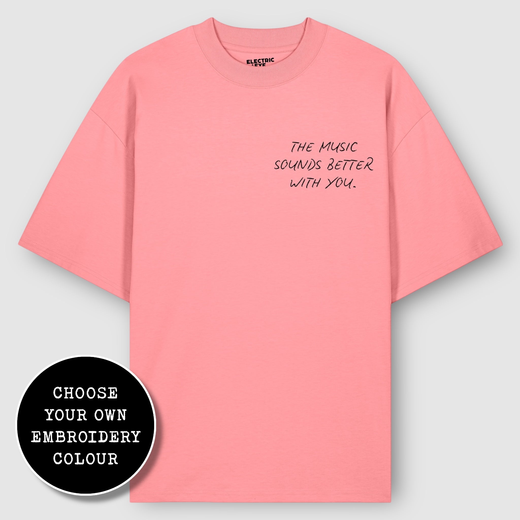 'THE MUSIC SOUNDS BETTER WITH YOU' left chest embroidered heavy weight organic cotton unisex drop shoulder 'blaster' t-shirt