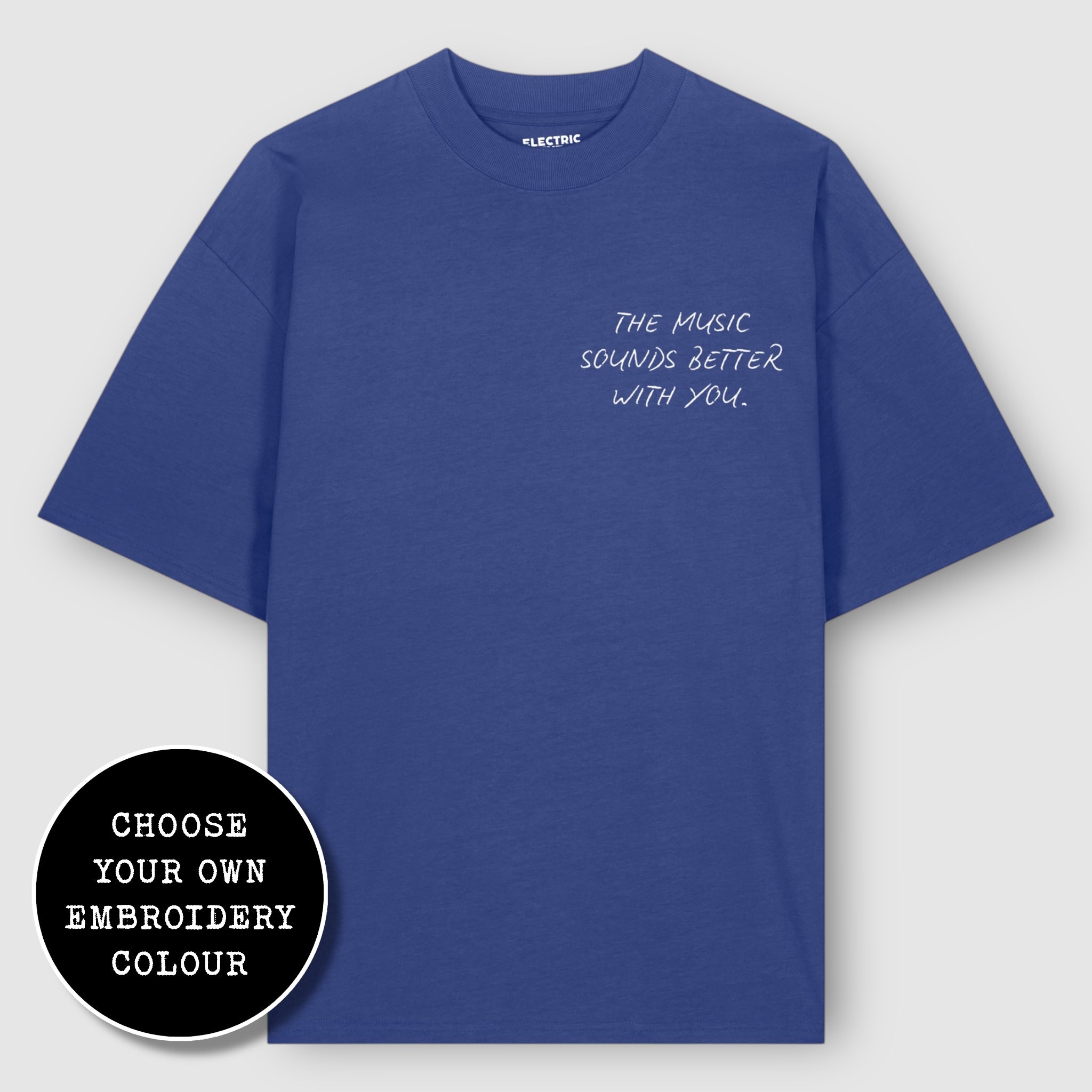 'THE MUSIC SOUNDS BETTER WITH YOU' left chest embroidered heavy weight organic cotton unisex drop shoulder 'blaster' t-shirt