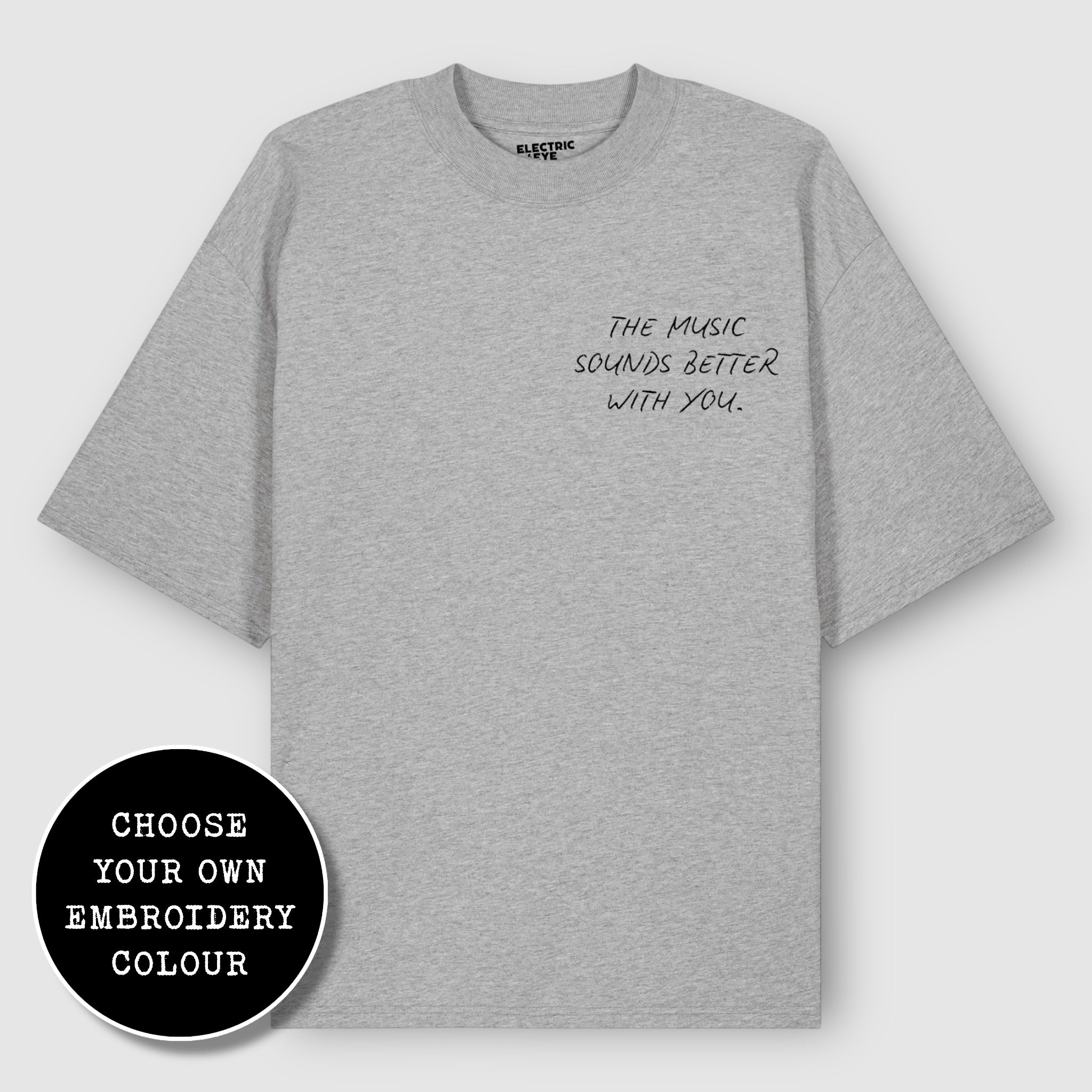 'THE MUSIC SOUNDS BETTER WITH YOU' left chest embroidered heavy weight organic cotton unisex drop shoulder 'blaster' t-shirt