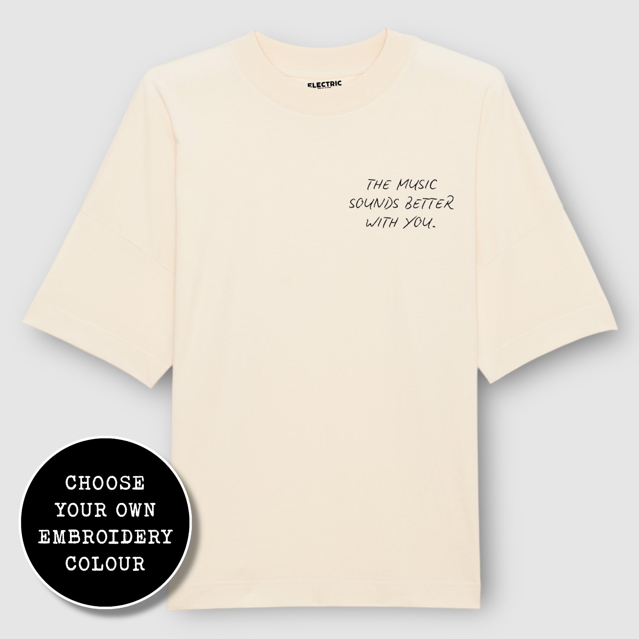 'THE MUSIC SOUNDS BETTER WITH YOU' left chest embroidered heavy weight organic cotton unisex drop shoulder 'blaster' t-shirt