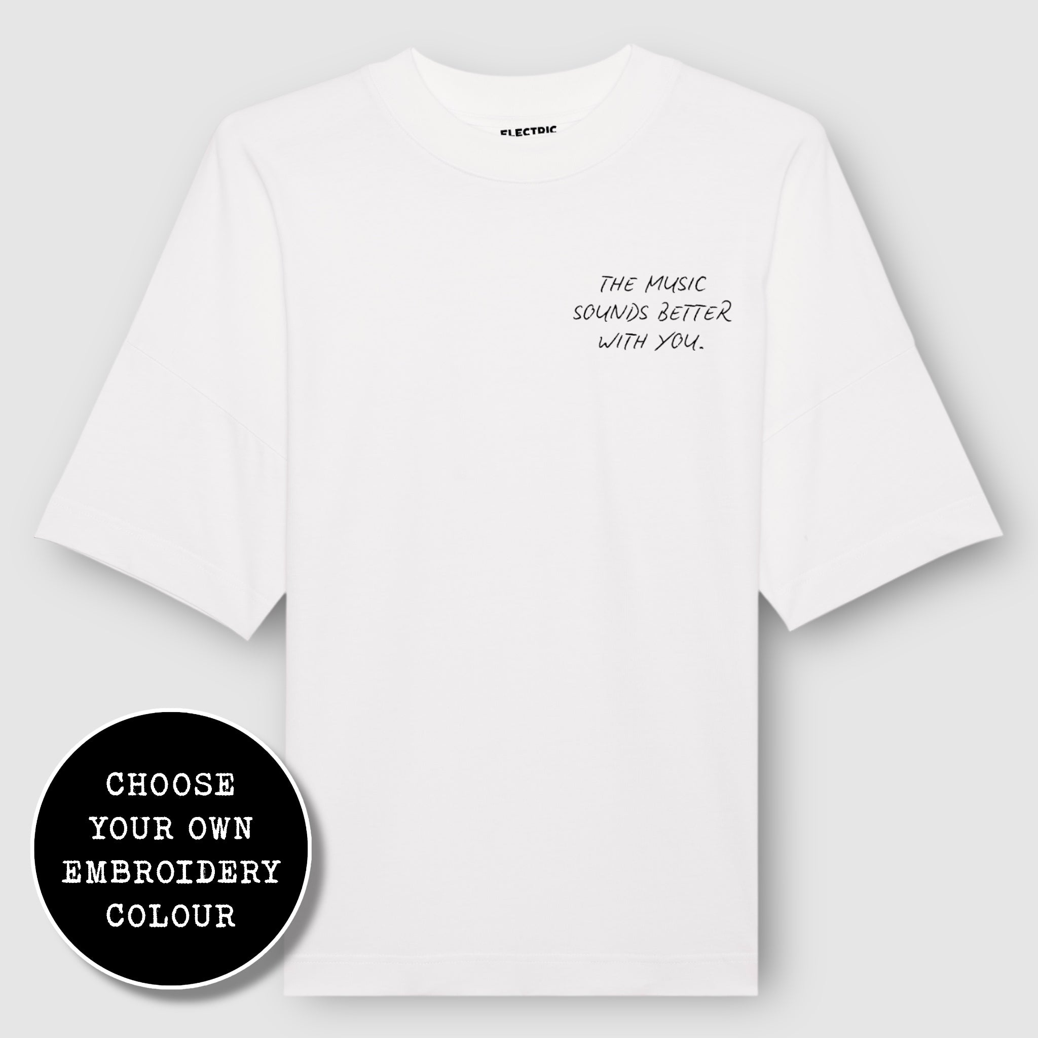 'THE MUSIC SOUNDS BETTER WITH YOU' left chest embroidered heavy weight organic cotton unisex drop shoulder 'blaster' t-shirt