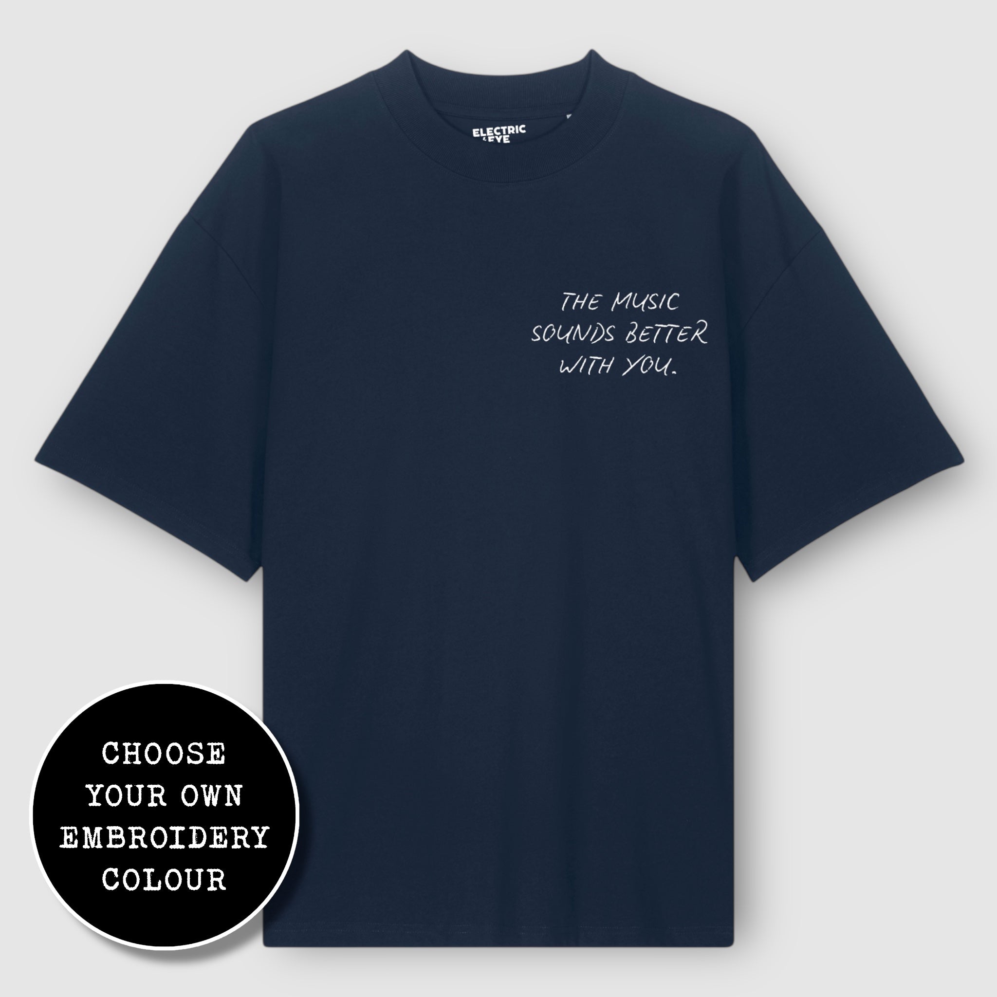 'THE MUSIC SOUNDS BETTER WITH YOU' left chest embroidered heavy weight organic cotton unisex drop shoulder 'blaster' t-shirt