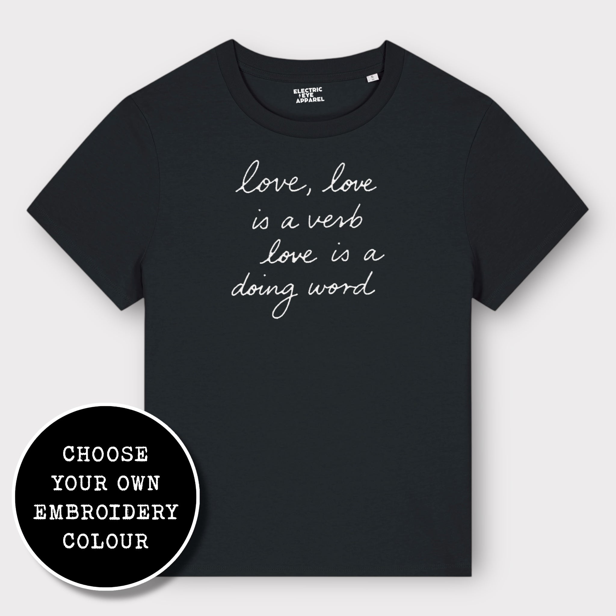 'LOVE, LOVE IS A VERB, LOVE IS A DOING WORD' embroidered premium organic iconic women's 'Muser' t-shirt