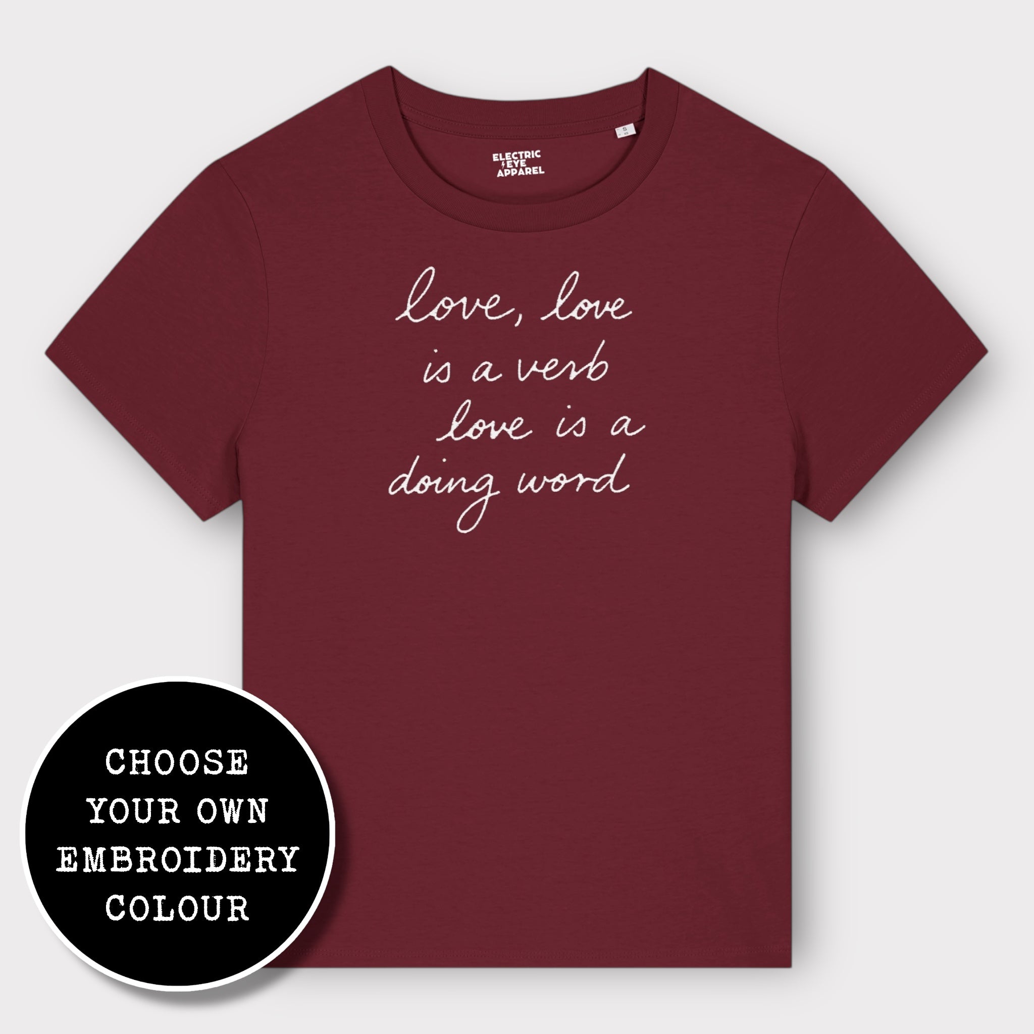 'LOVE, LOVE IS A VERB, LOVE IS A DOING WORD' embroidered premium organic iconic women's 'Muser' t-shirt