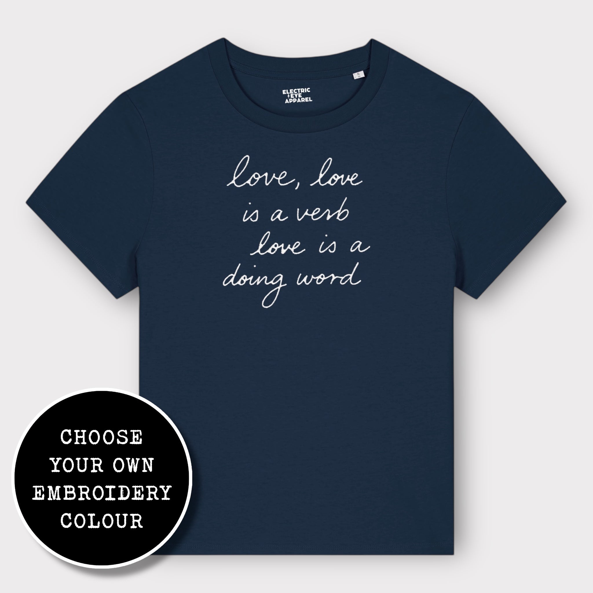 'LOVE, LOVE IS A VERB, LOVE IS A DOING WORD' embroidered premium organic iconic women's 'Muser' t-shirt