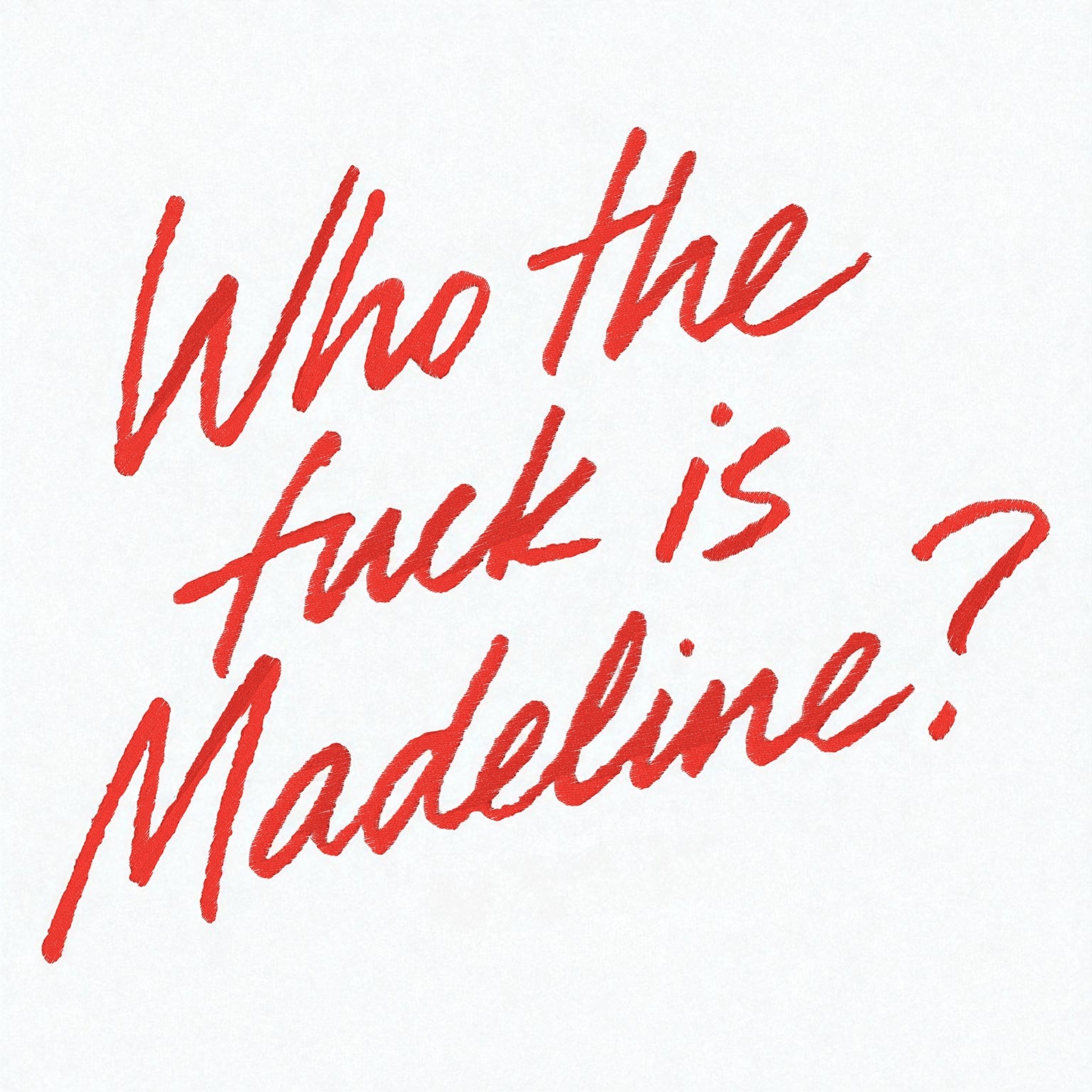 'WHO THE F CK IS MADELINE?' lipstick scrawl embroidered premium organic women's boxy 'nova' t-shirt