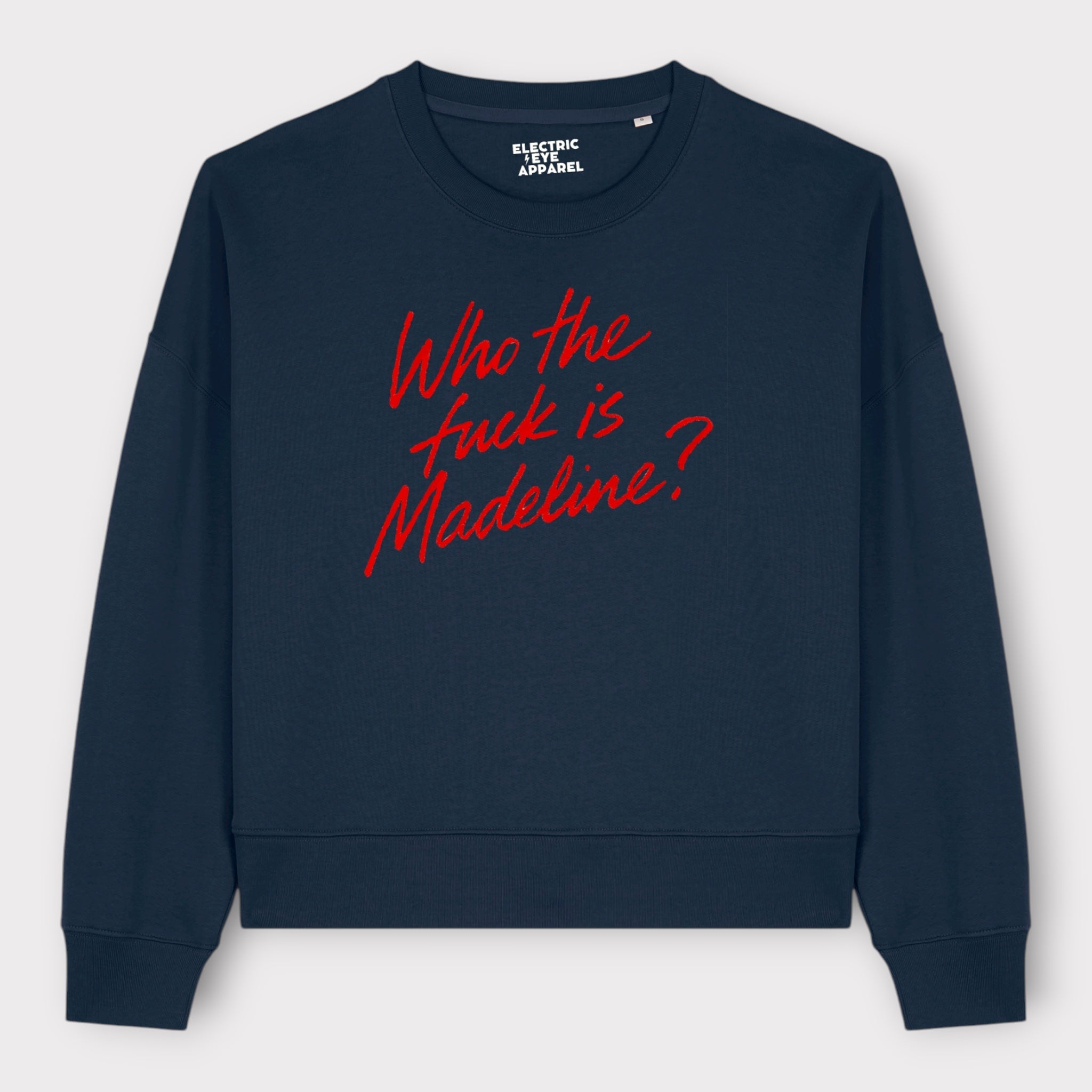'WHO THE F CK IS MADELINE?' embroidered organic women's dropped shoulder 'alma' sweatshirt