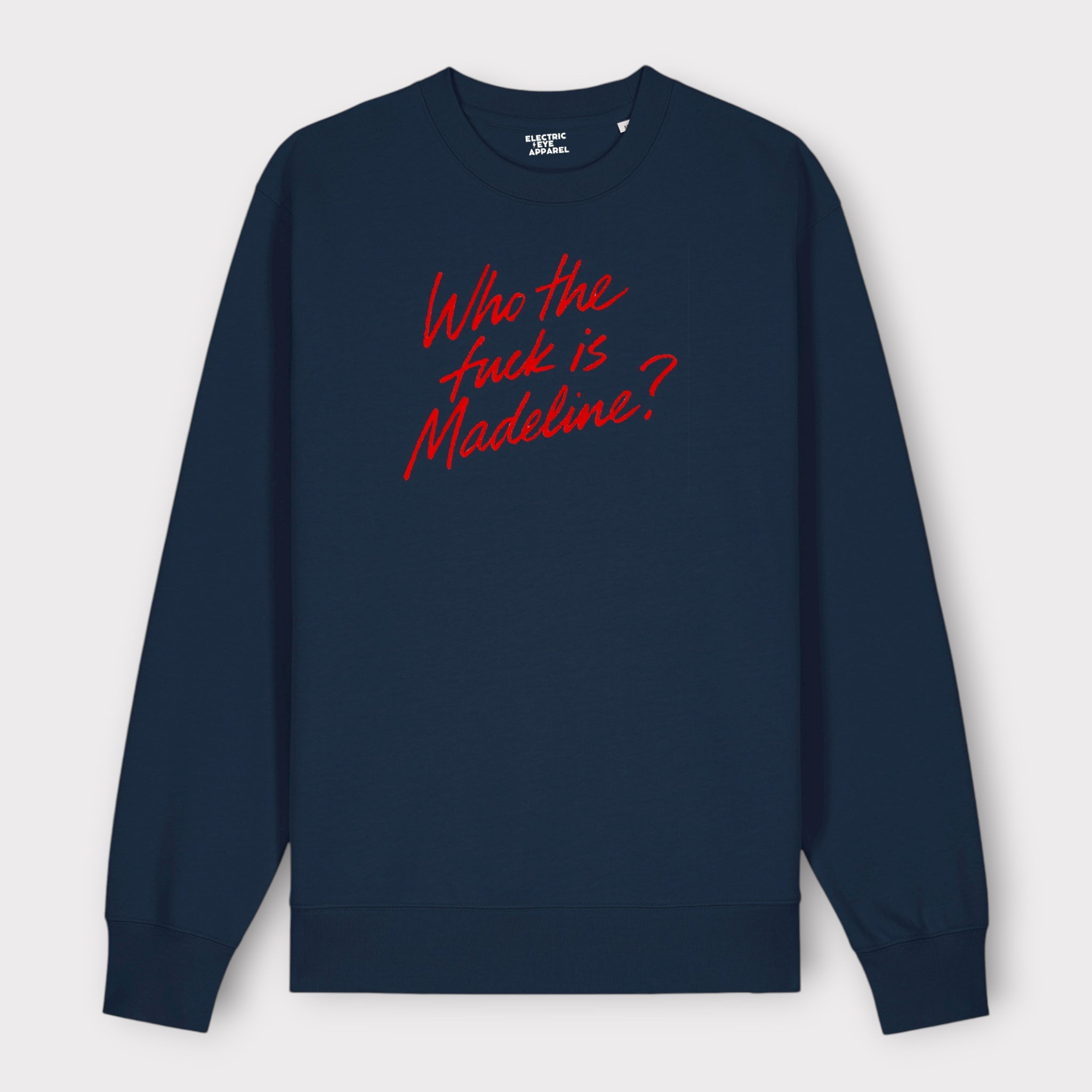 'WHO THE F CK IS MADELINE?' embroidered organic unisex crew neck 'Changer' sweatshirt