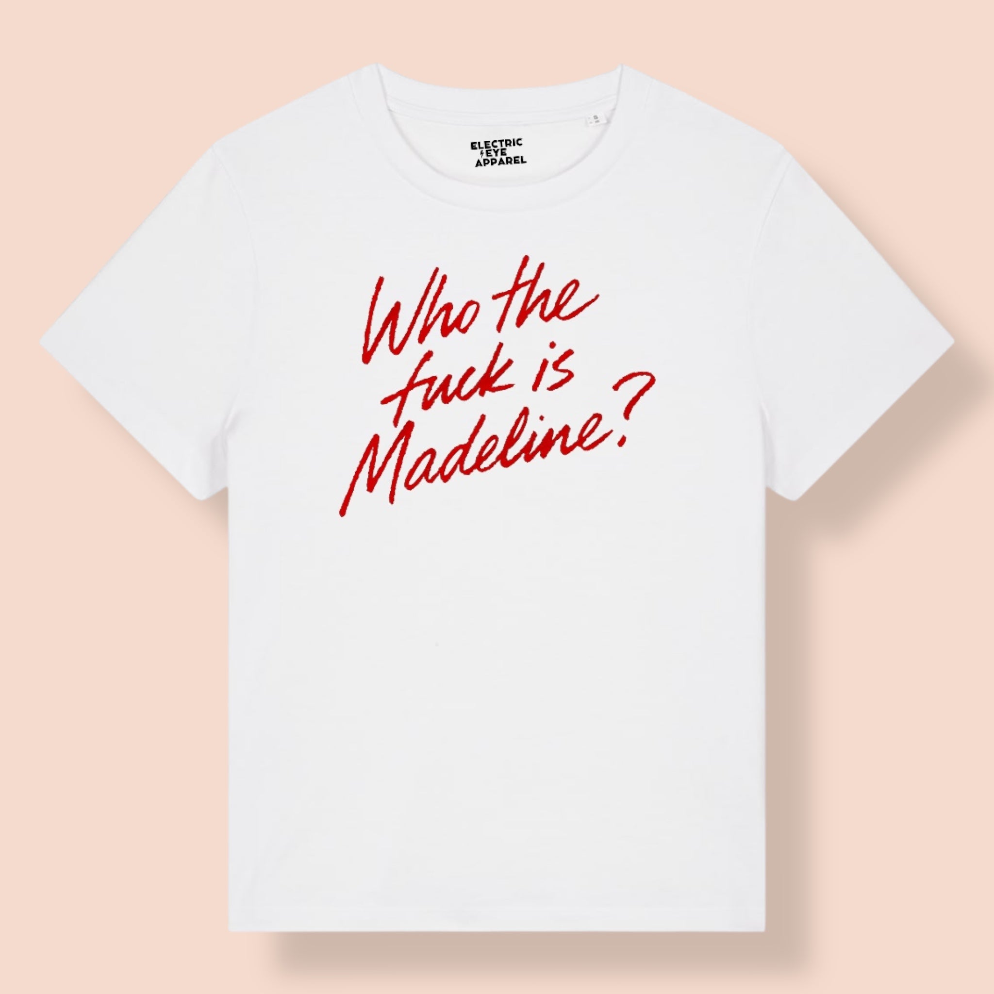 'WHO THE F CK IS MADELINE?' lipstick scrawl embroidered premium organic women's classic fit 'Muser' t-shirt