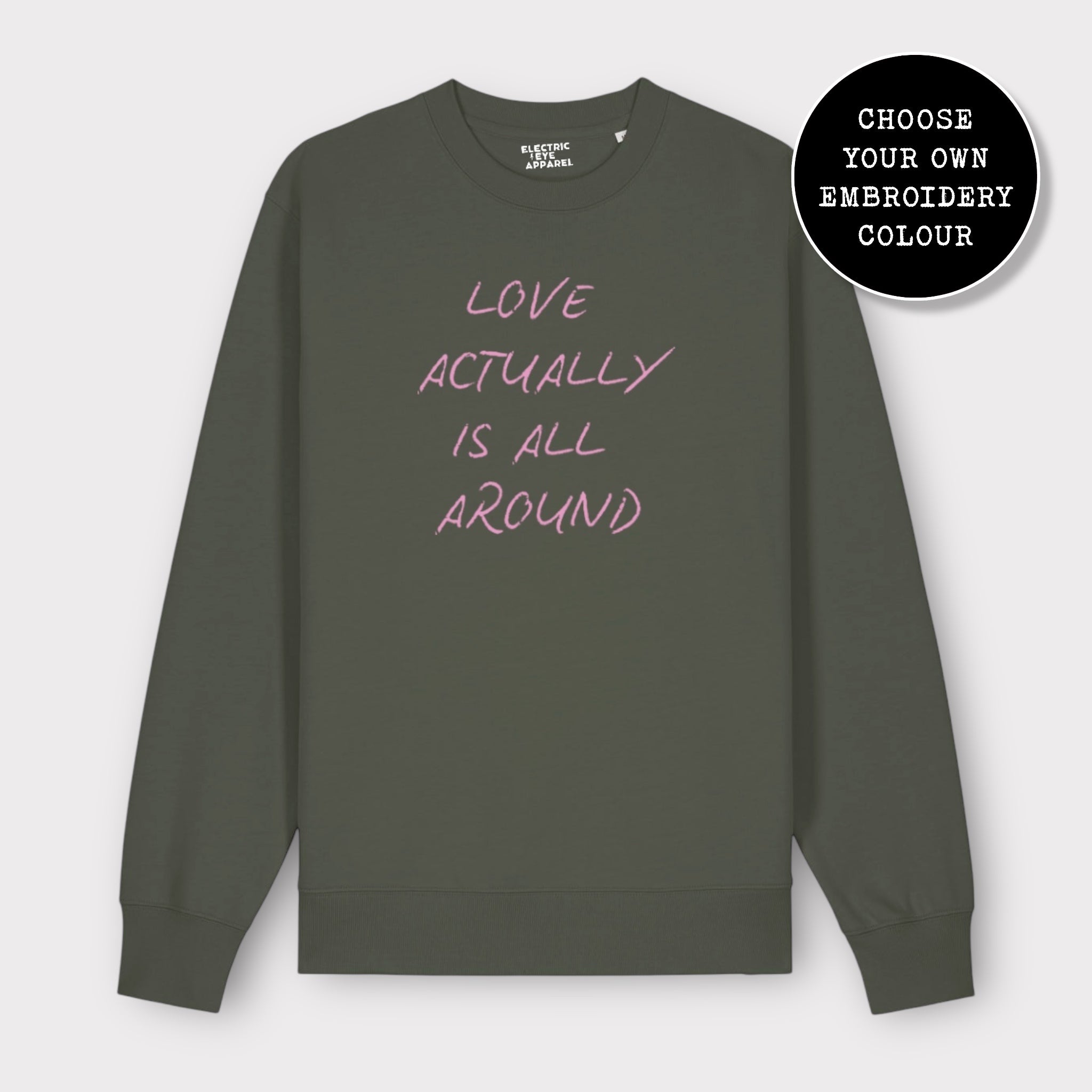 'LOVE ACTUALLY IS ALL AROUND' embroidered organic unisex classic crew neck 'Changer' sweatshirt