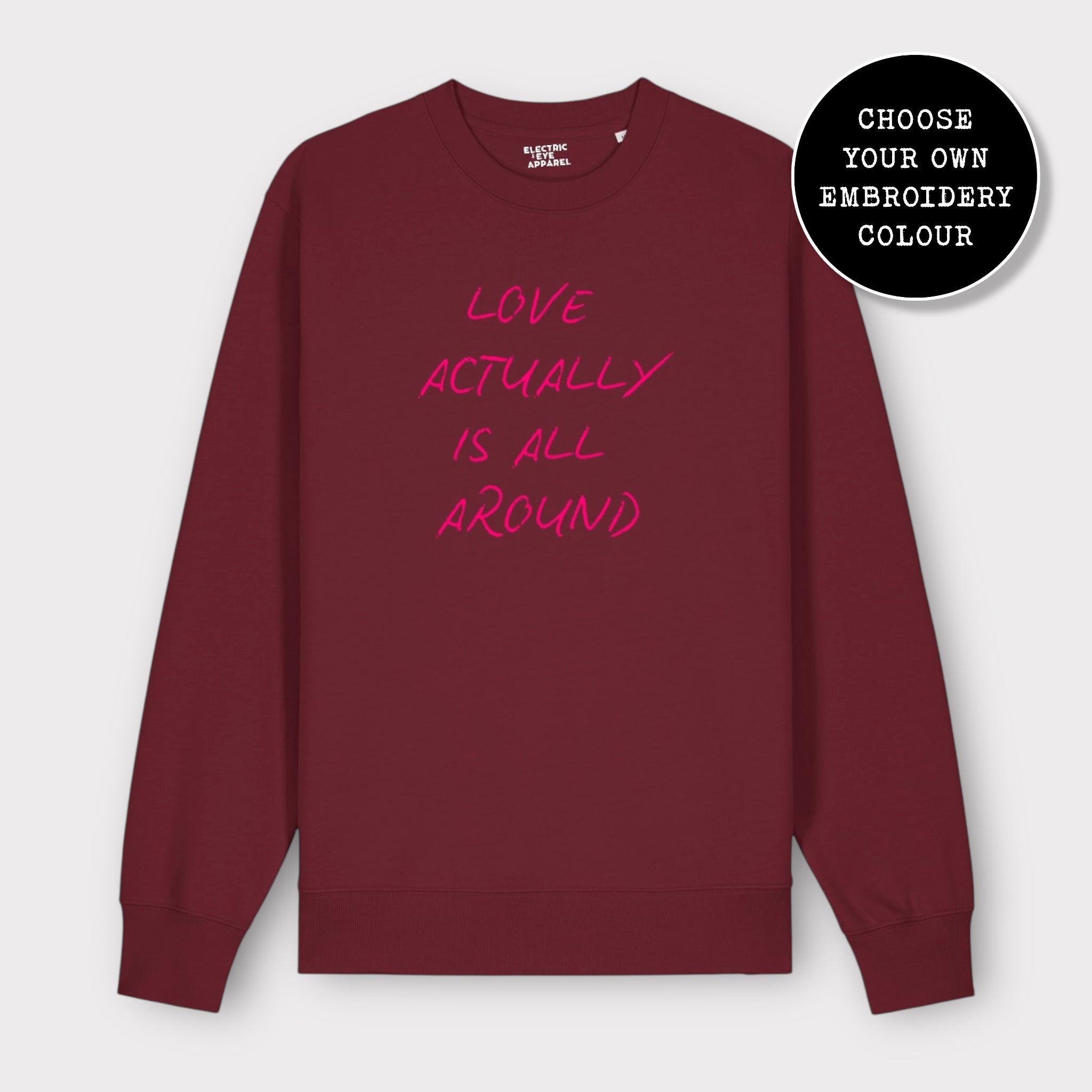 'LOVE ACTUALLY IS ALL AROUND' embroidered organic unisex classic crew neck 'Changer' sweatshirt
