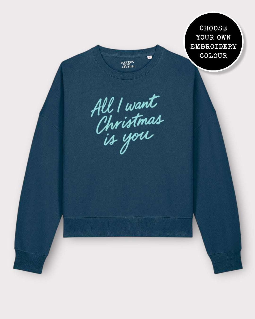 'ALL I WANT FOR CHRISTMAS IS YOU' embroidered organic women's dropped shoulder 'alma' sweatshirt