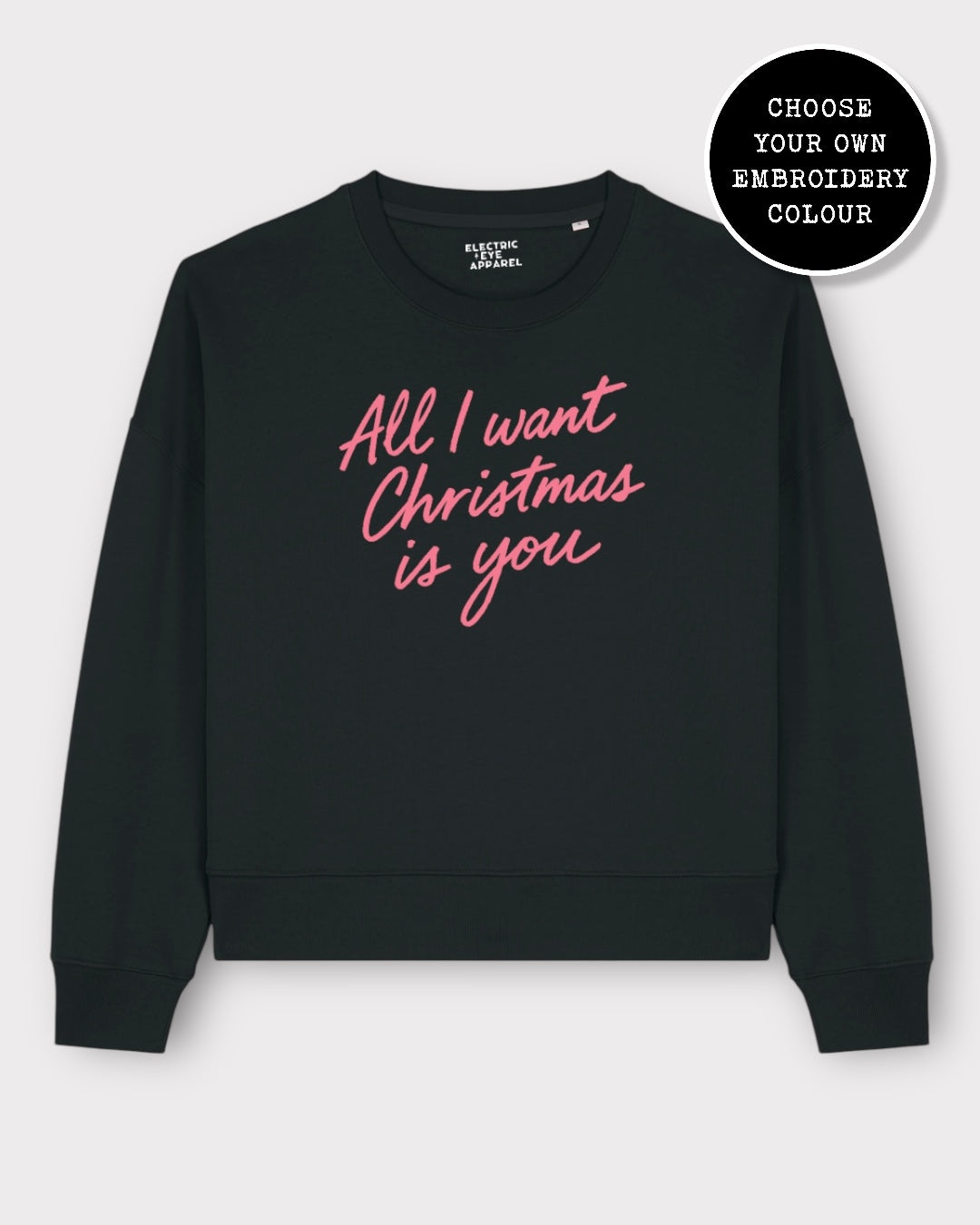 'ALL I WANT FOR CHRISTMAS IS YOU' embroidered organic women's dropped shoulder 'alma' sweatshirt