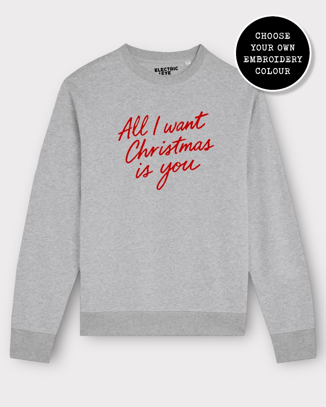 'ALL I WANT FOR CHRISTMAS IS YOU' embroidered organic unisex classic crew neck 'Matcher' sweatshirt