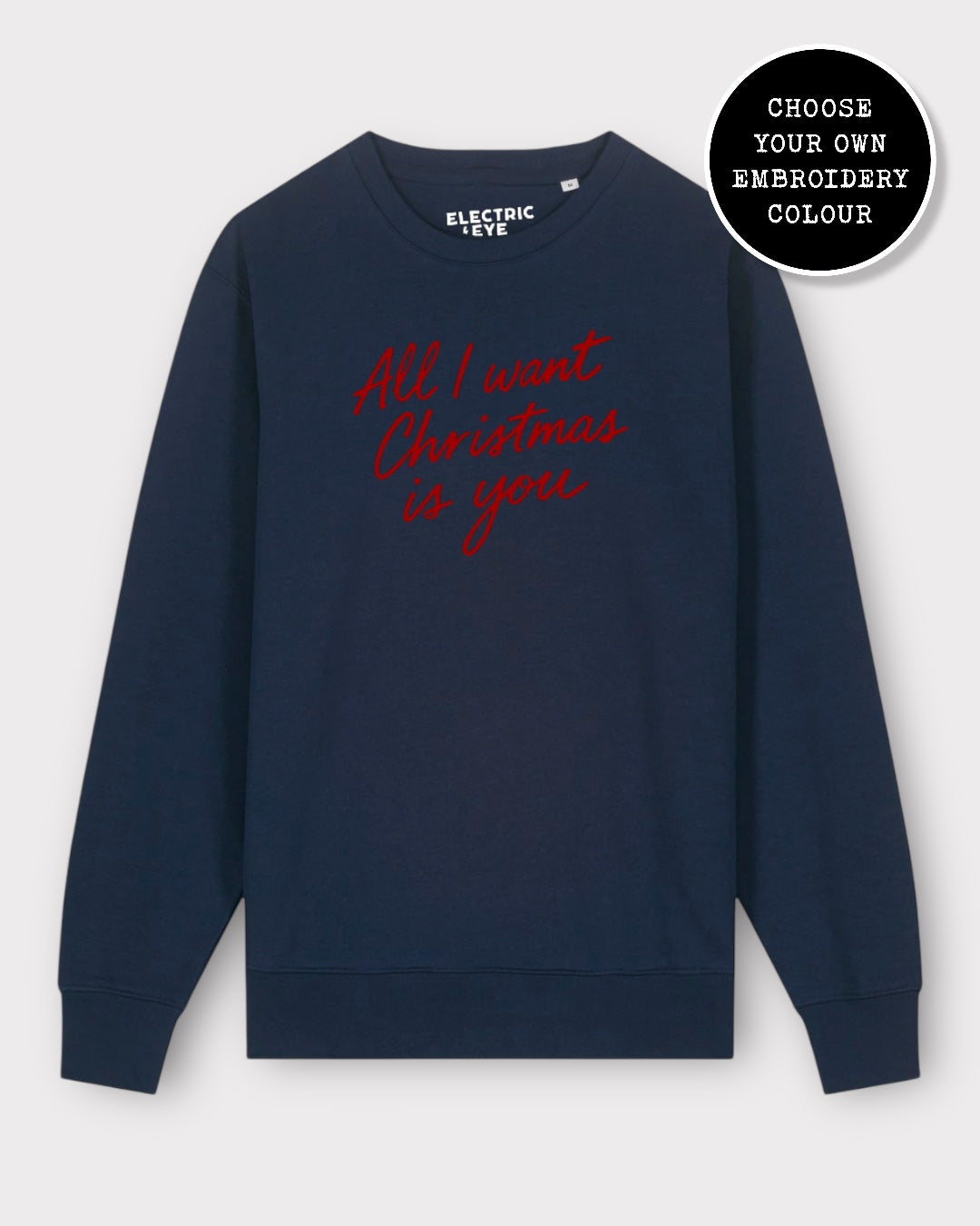 'ALL I WANT FOR CHRISTMAS IS YOU' embroidered organic unisex classic crew neck 'Matcher' sweatshirt