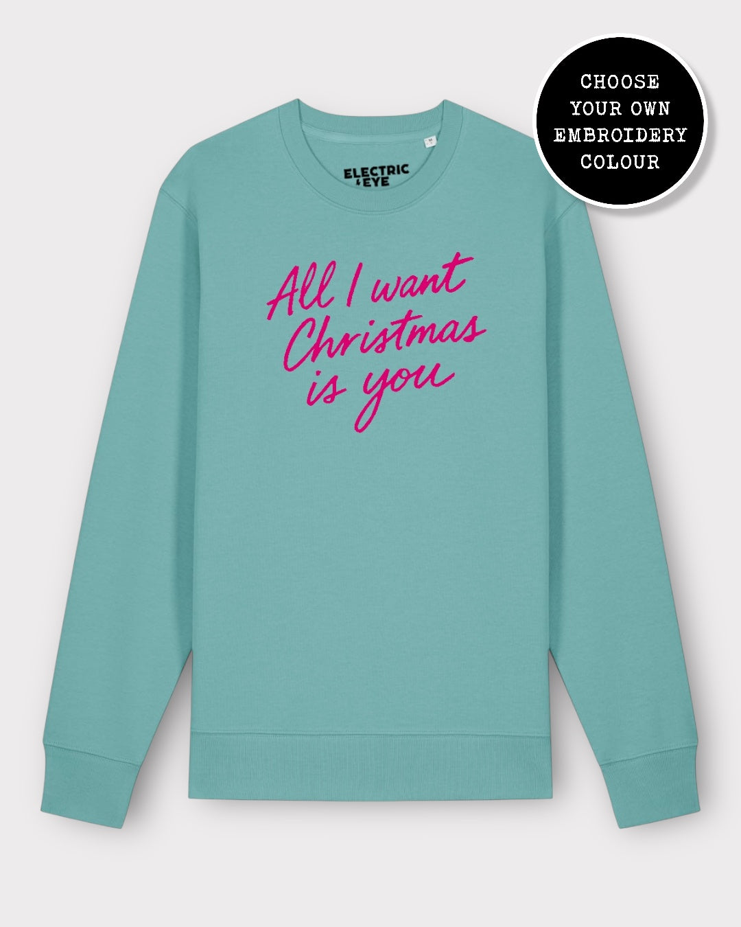 'ALL I WANT FOR CHRISTMAS IS YOU' embroidered organic unisex classic crew neck 'Matcher' sweatshirt