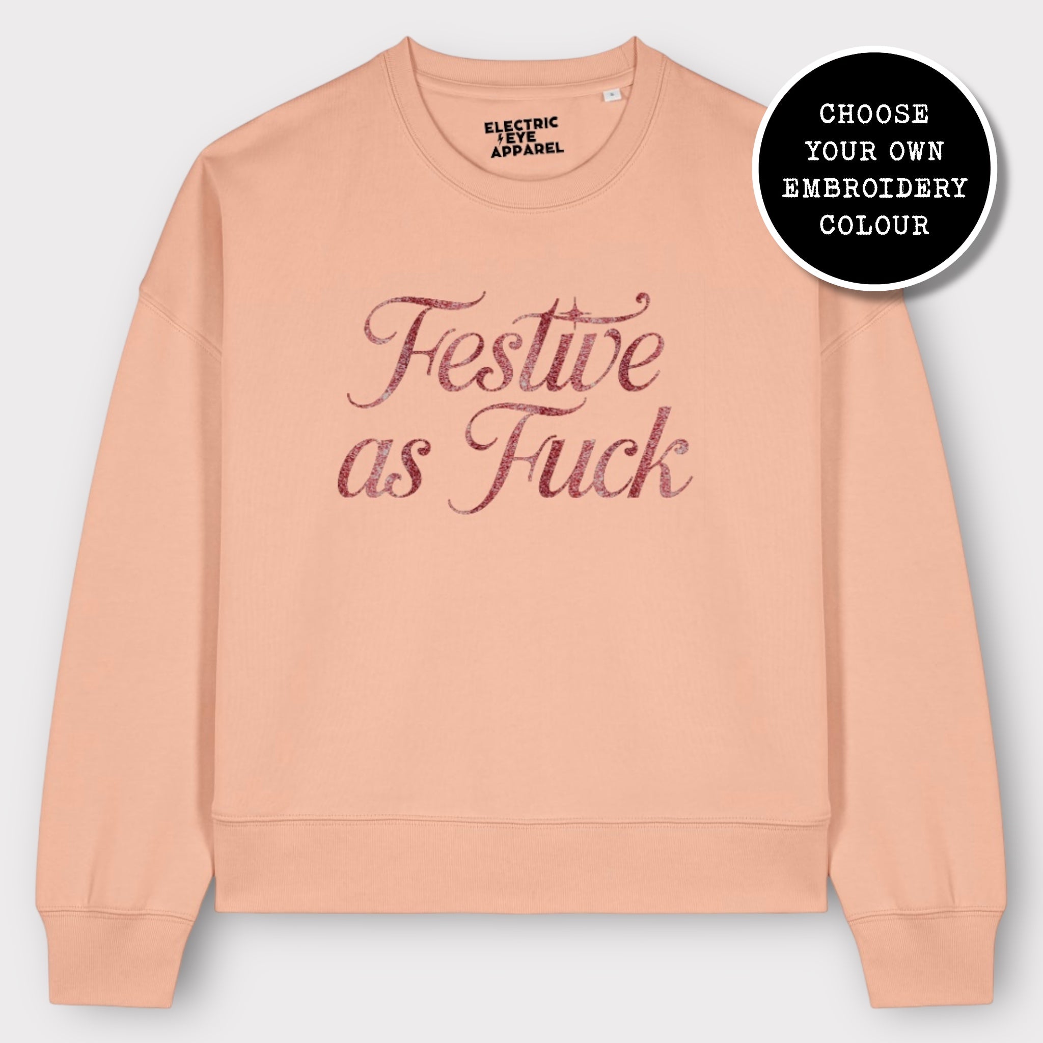 'FESTIVE AS F CK' embroidered organic women's dropped shoulder 'alma' Christmas sweatshirt