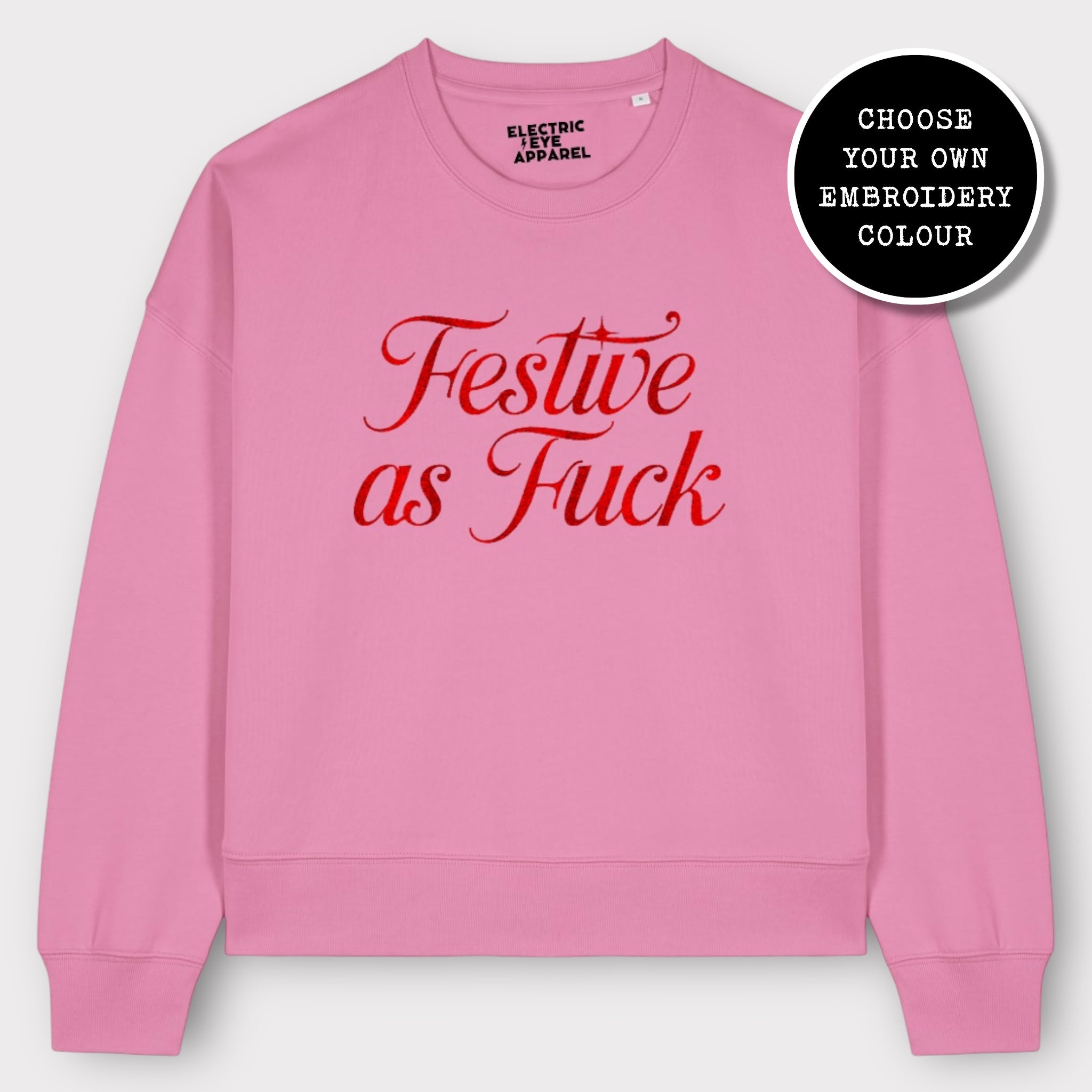 'FESTIVE AS F CK' embroidered organic women's dropped shoulder 'alma' Christmas sweatshirt