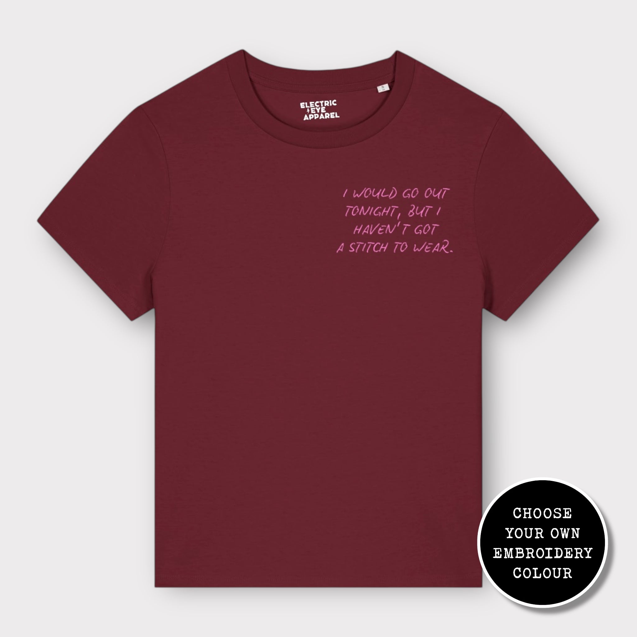 'I WOULD GO OUT TONIGHT, BUT I HAVEN'T GOT A STITCH TO WEAR' women's left chest embroidered premium organic medium fit 'Muser' t-shirt