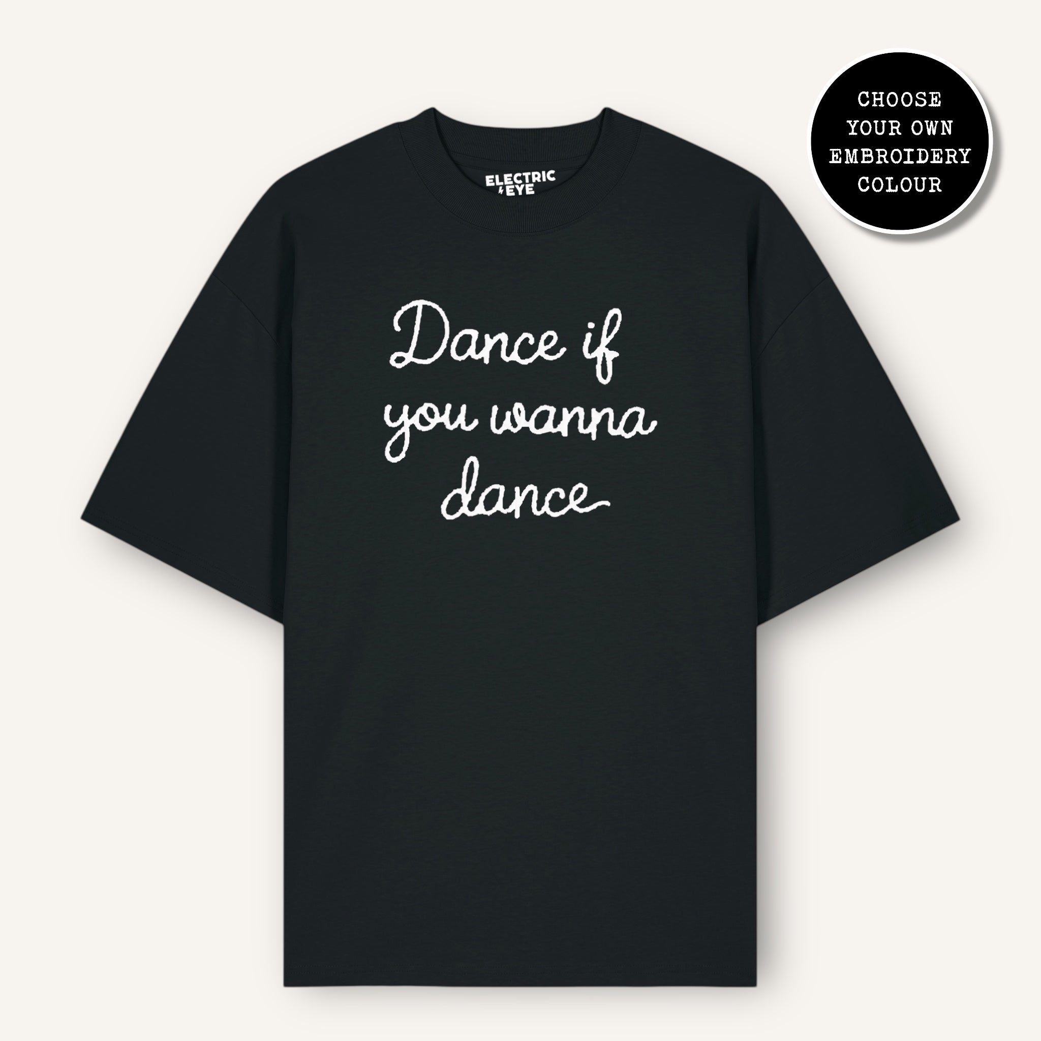 'DANCE IF YOU WANNA DANCE' embroidered heavy organic cotton drop shoulder unisex 'Blaster' t-shirt