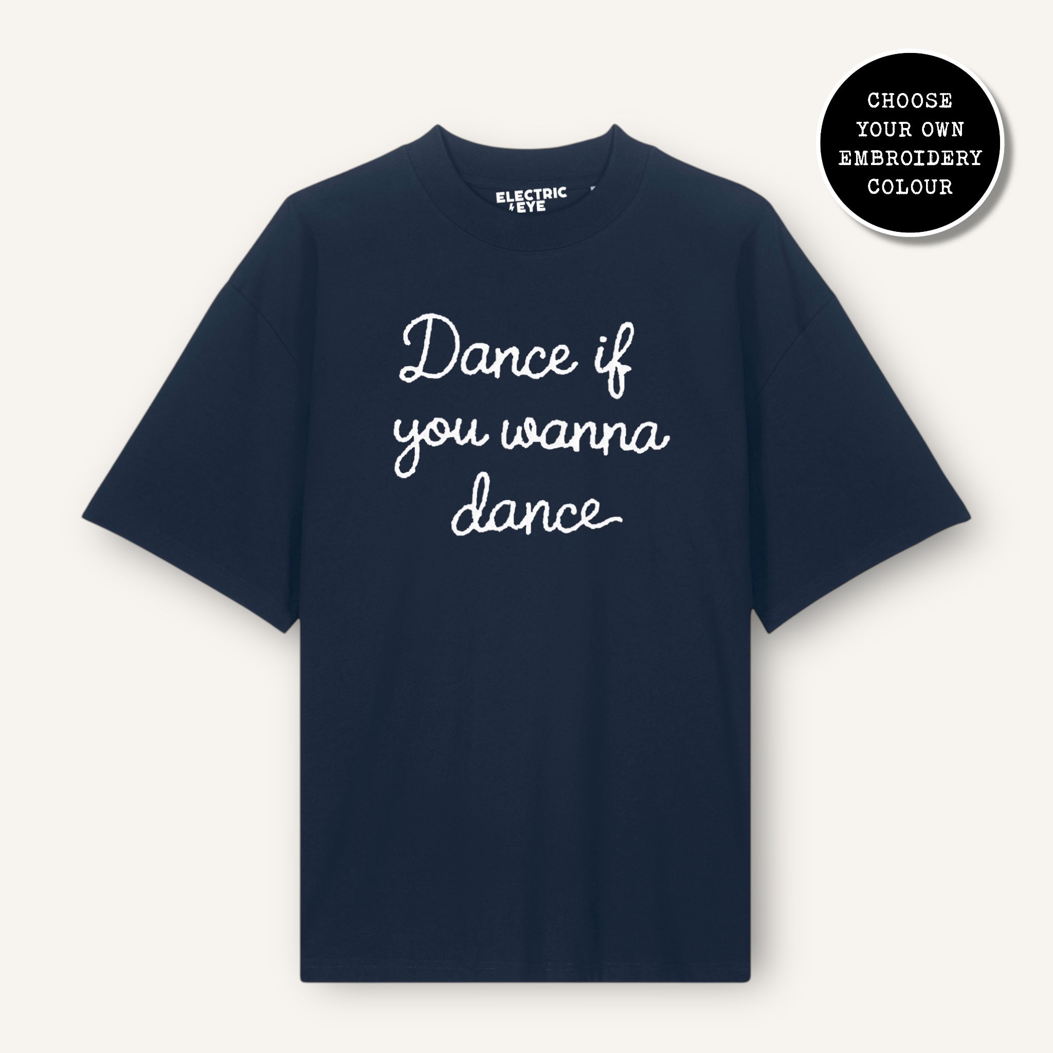 'DANCE IF YOU WANNA DANCE' embroidered heavy organic cotton drop shoulder unisex 'Blaster' t-shirt