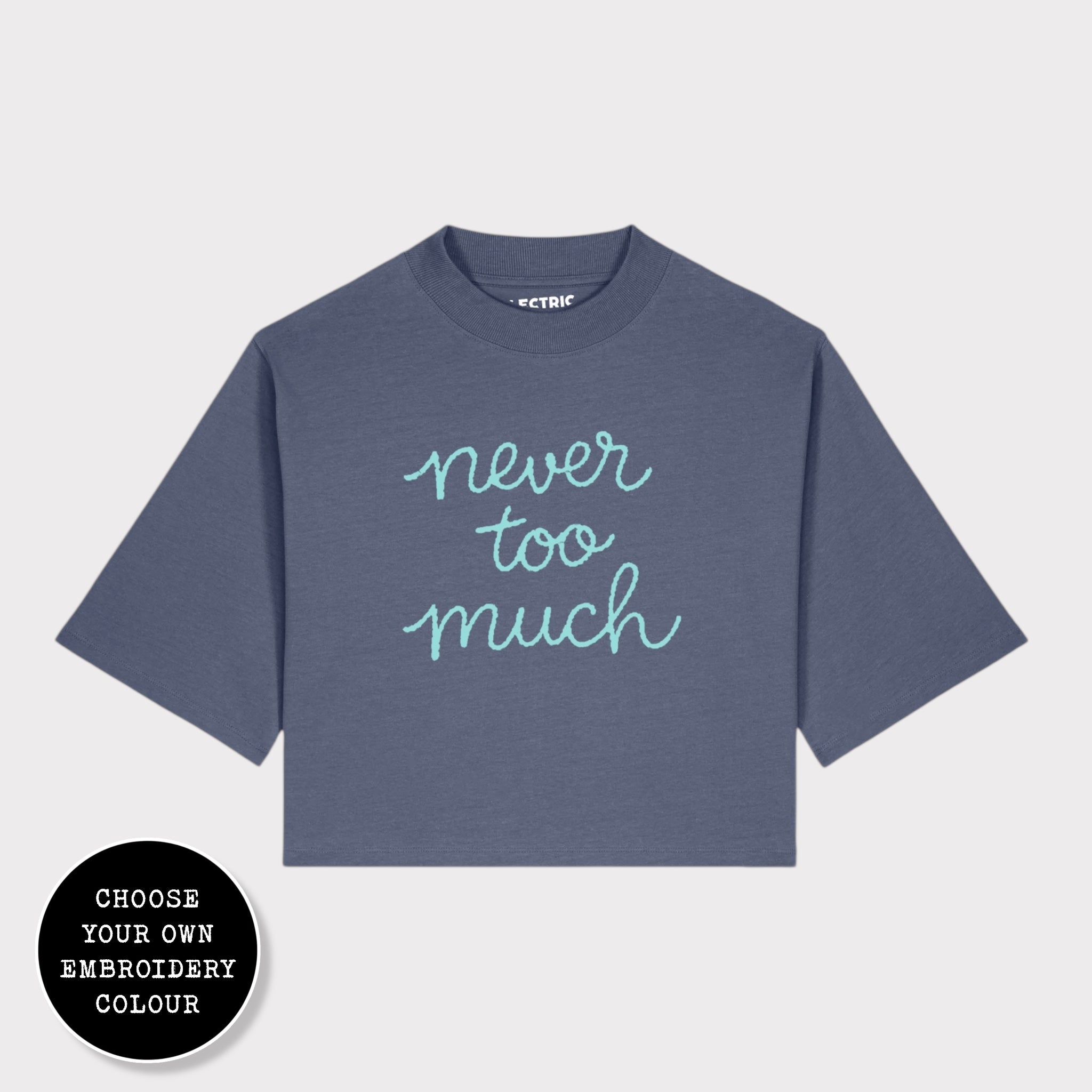 'NEVER TOO MUCH' embroidered premium organic cotton women's cropped boxy fit 'Raya' t-shirt