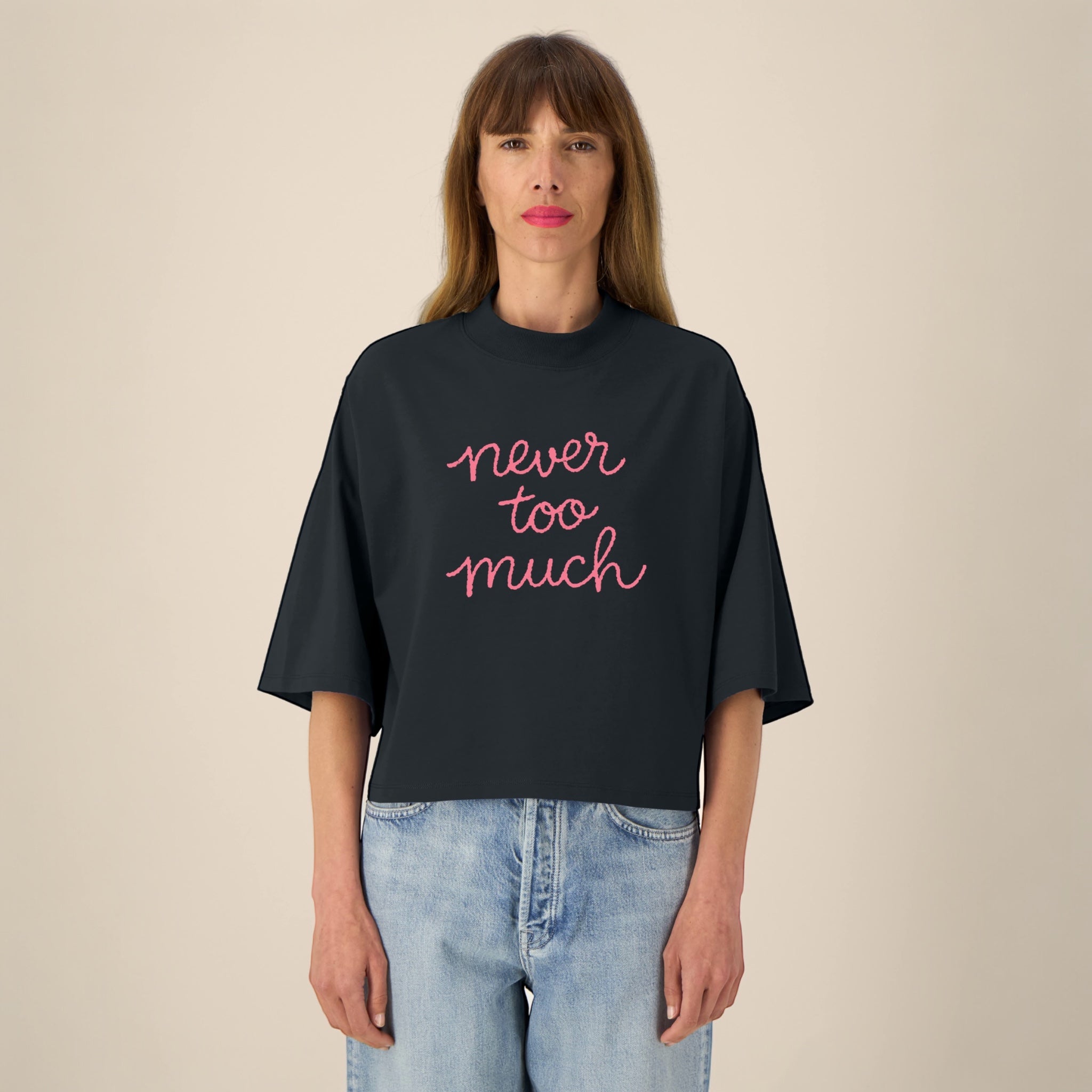 'NEVER TOO MUCH' embroidered premium organic cotton women's cropped boxy fit 'Raya' t-shirt