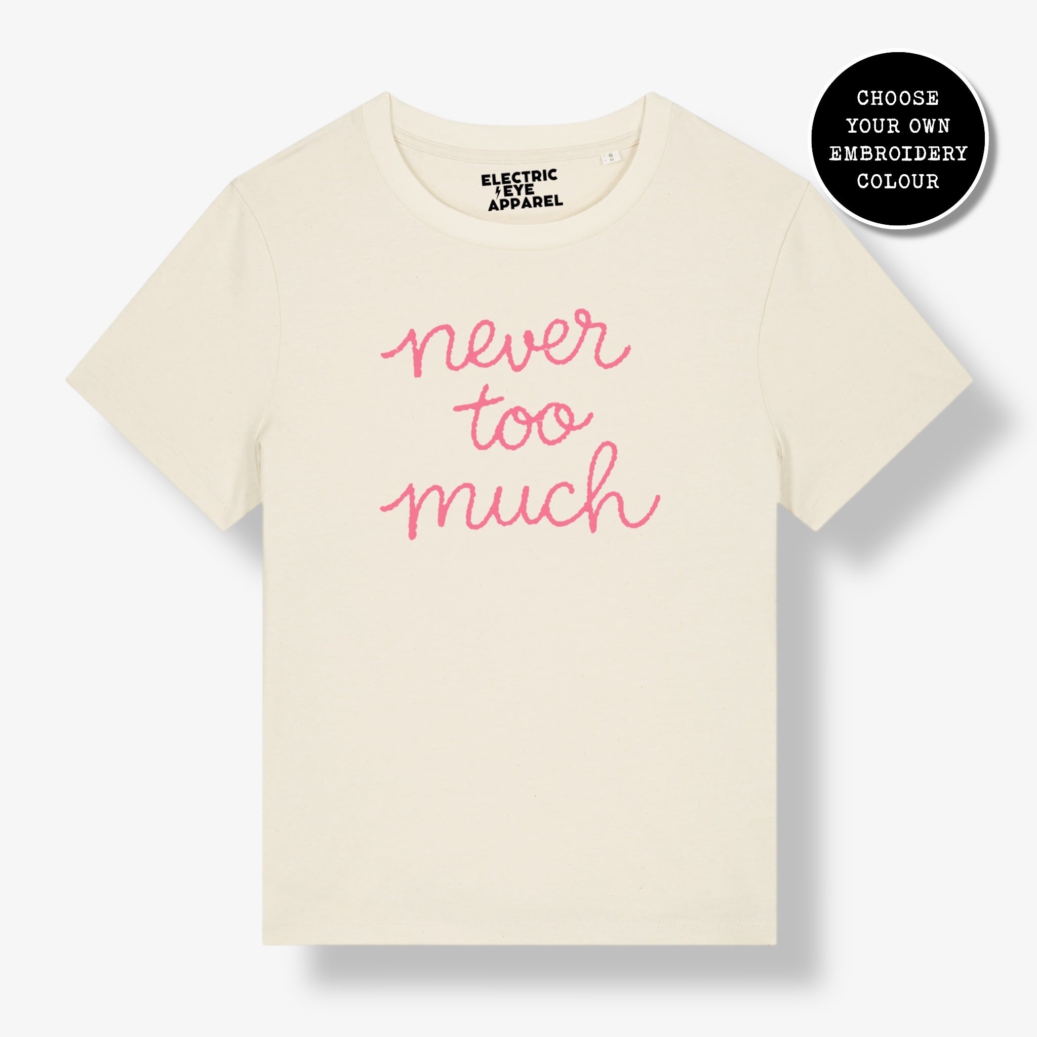 'NEVER TOO MUCH' embroidered premium organic women's classic fit 'Muser' t-shirt - sizes XS-4XL