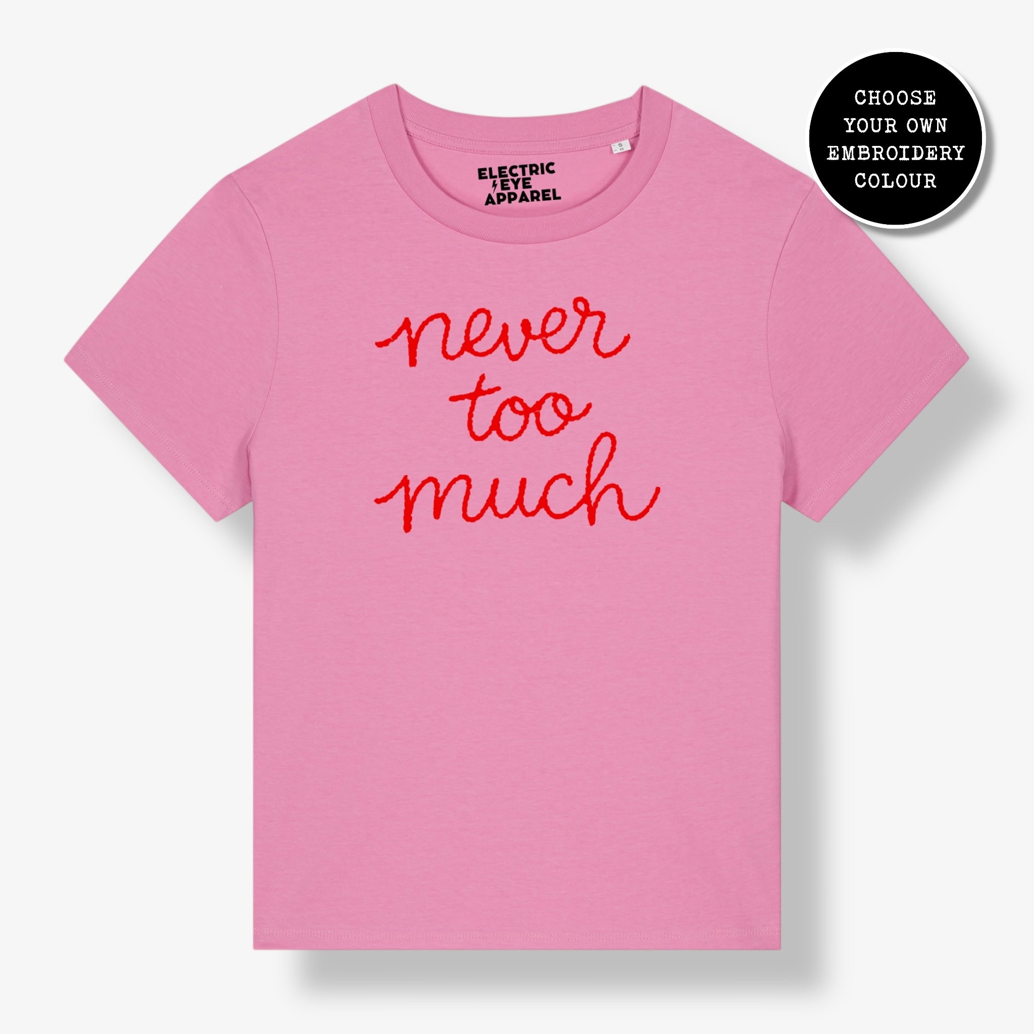 'NEVER TOO MUCH' embroidered premium organic women's classic fit 'Muser' t-shirt - sizes XS-4XL
