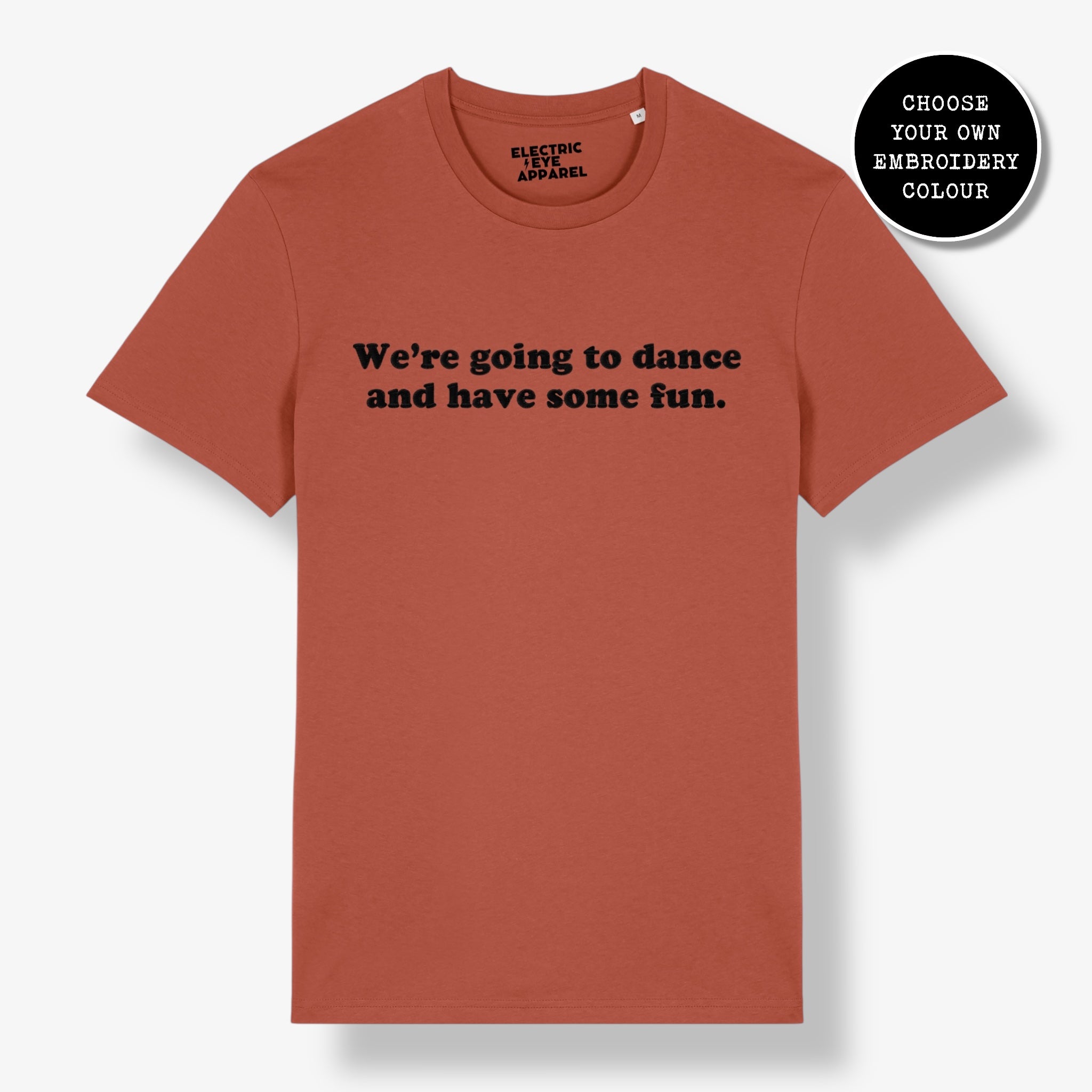 'WE'RE GOING TO DANCE AND HAVE SOME FUN.' embroidered premium organic unisex 'Crafter' t-shirt - sizes XXS-5XL