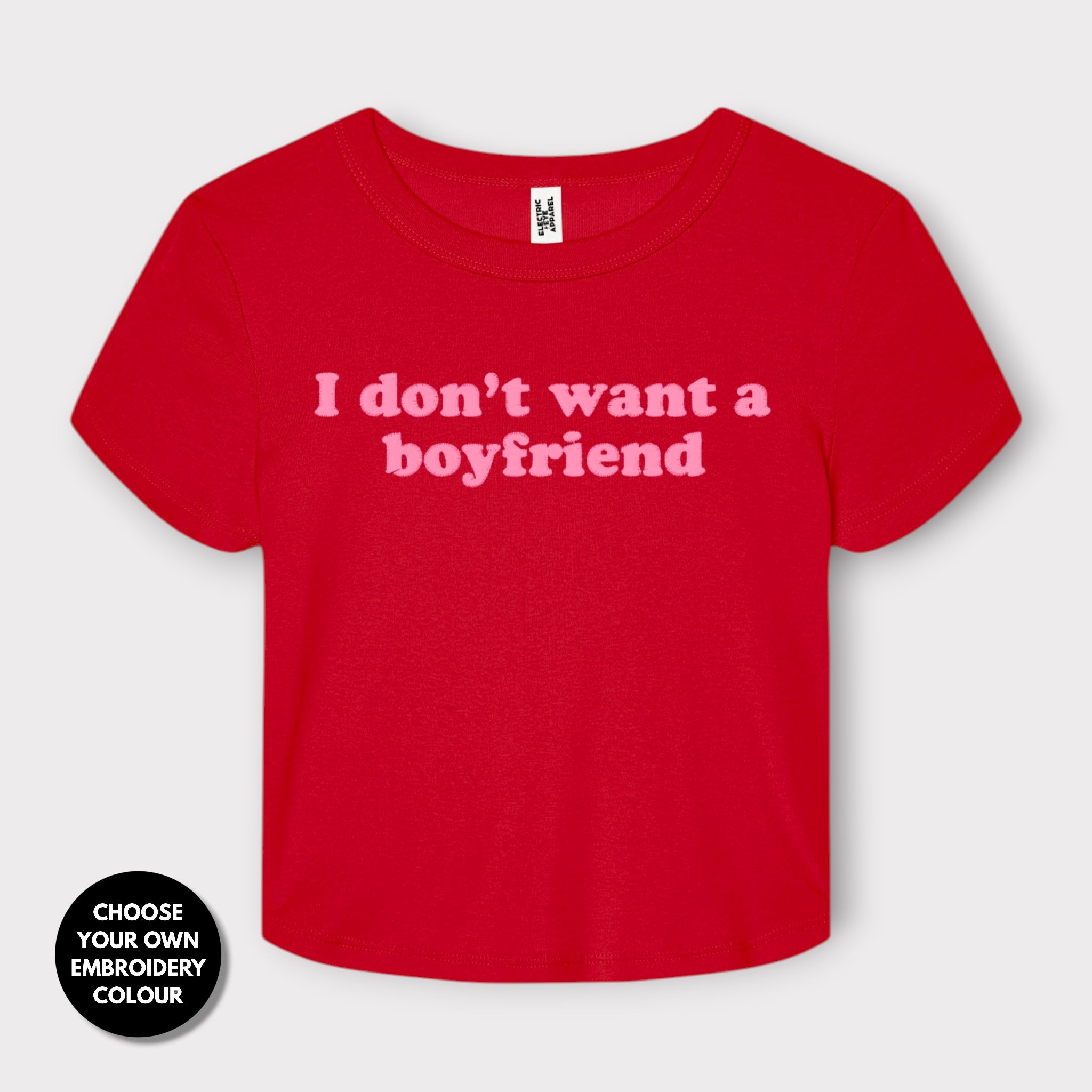 'I DON'T WANT A BOYFRIEND' embroidered Women's Micro Rib Baby T-shirt