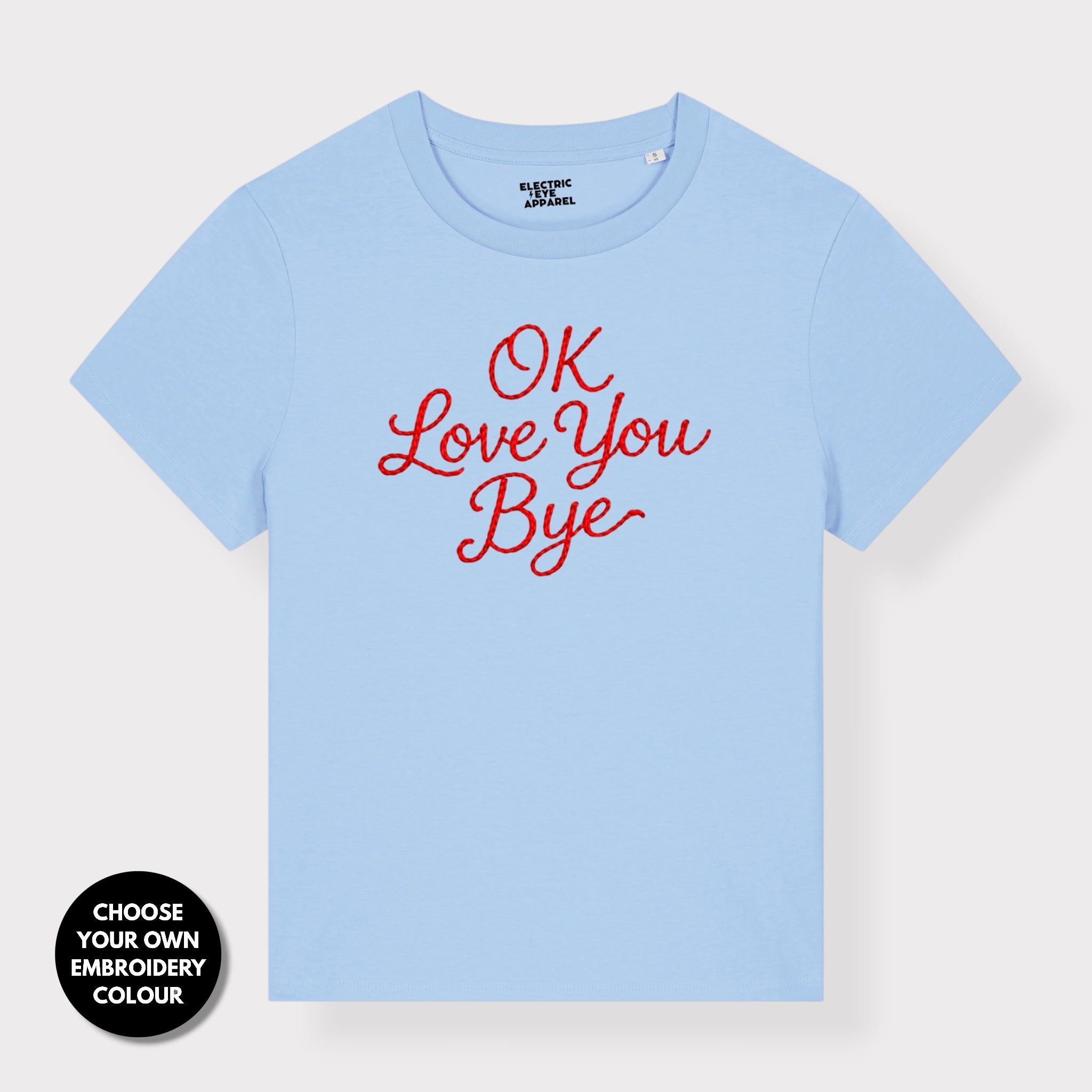 'OK LOVE YOU BYE' embroidered premium organic women's classic fit 'Muser' t-shirt - sizes XS-5XL