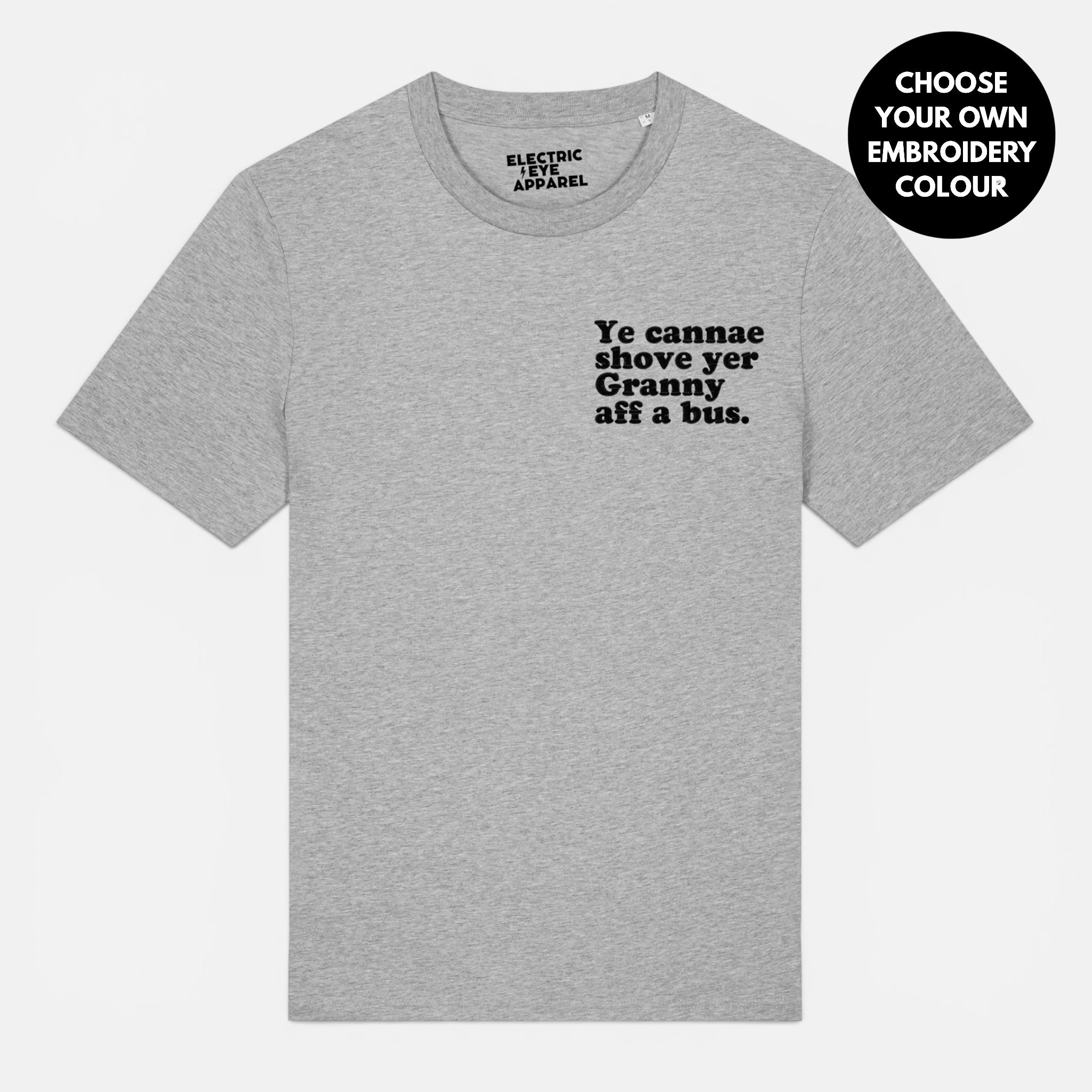 Men's 'YE CANNAE SHOVE YER GRANNY AFF A BUS' embroidered premium organic cotton 'Creator' t-shirt - sizes XXS-6XL