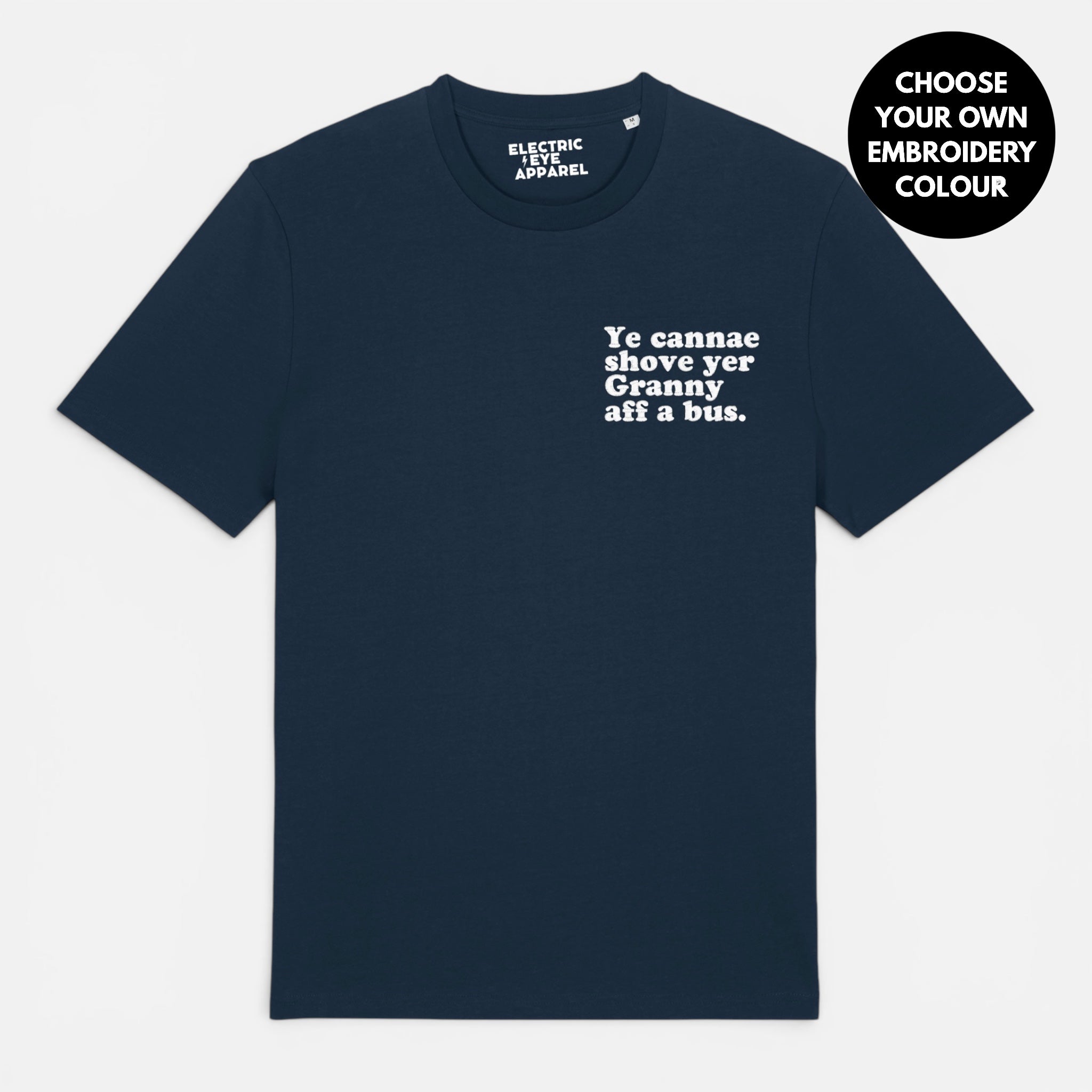 Men's 'YE CANNAE SHOVE YER GRANNY AFF A BUS' embroidered premium organic cotton 'Creator' t-shirt - sizes XXS-6XL