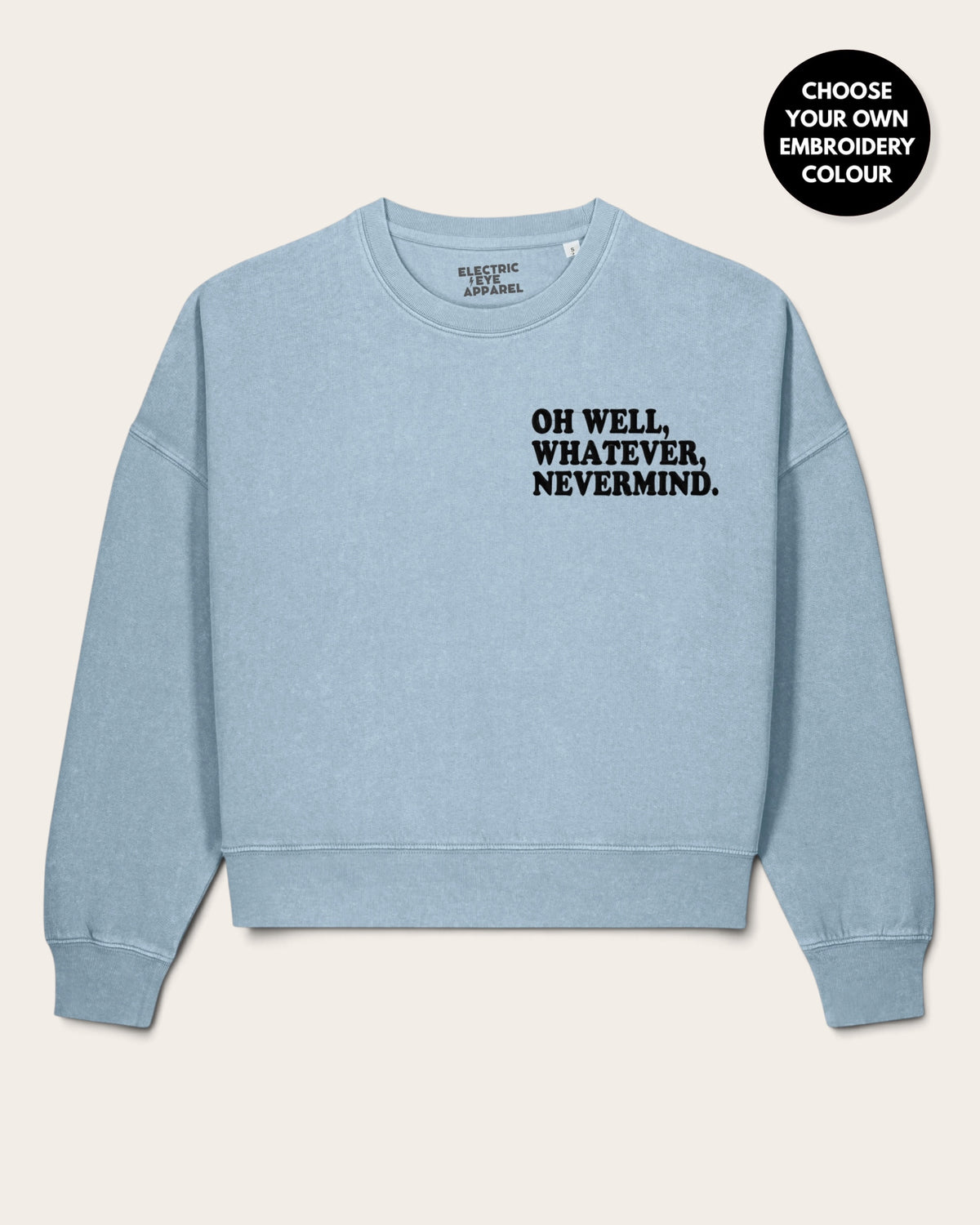 Women's 'OH WELL, WHATEVER, NEVERMIND.' left chest embroidered premium organic women's drop shoulder Vintage Garment Dyed 'Alma' sweatshirt